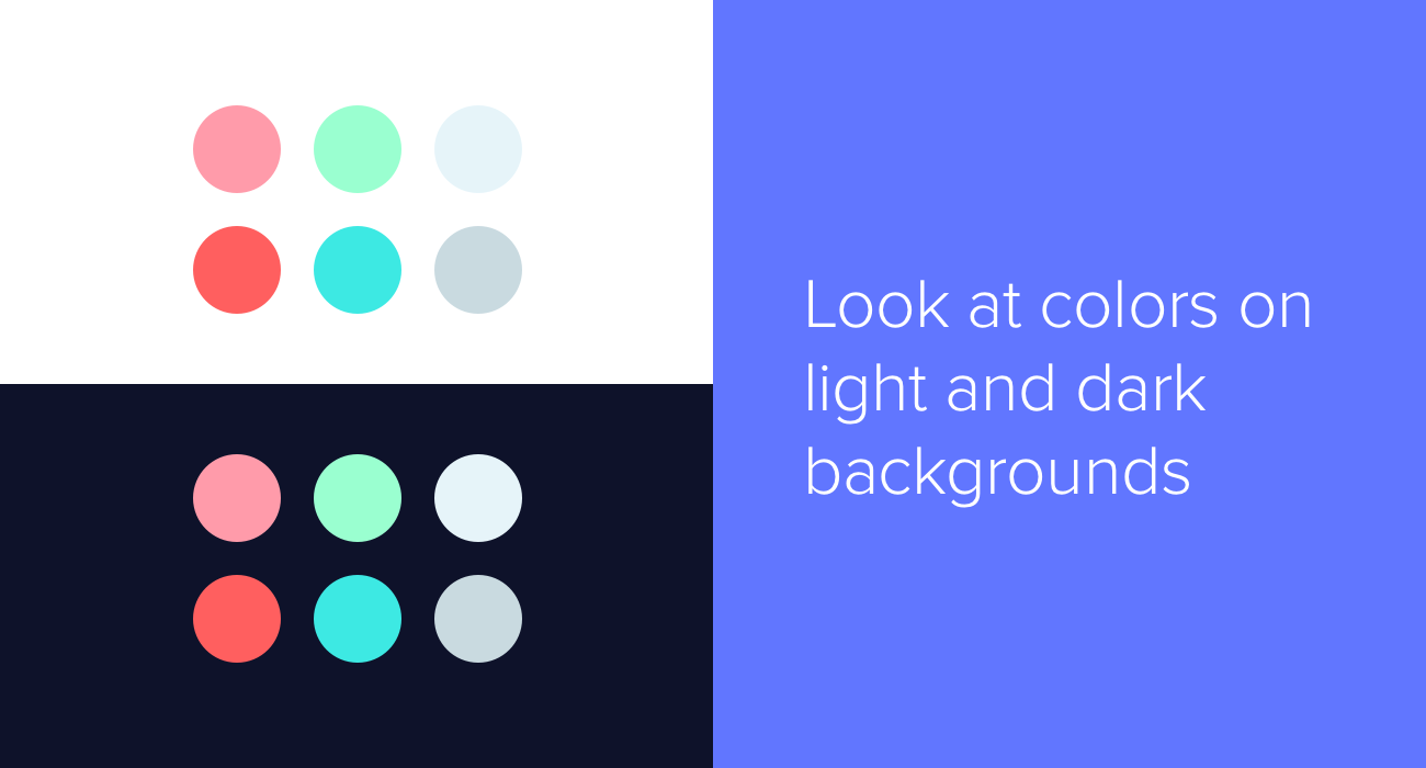 Look at colors on light and dark backgrounds