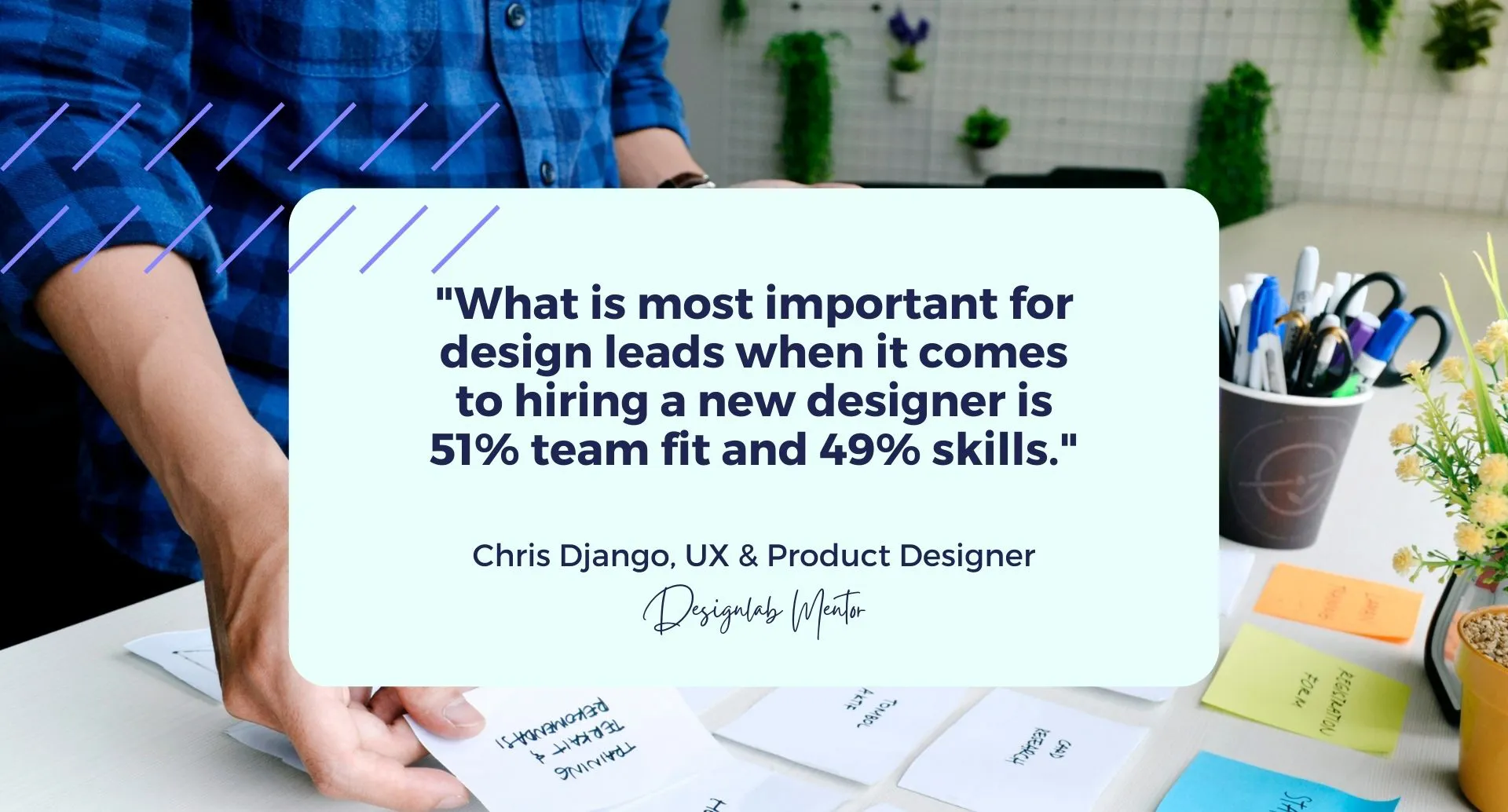 A quote about the hiring process by UX Mentor Chris Django