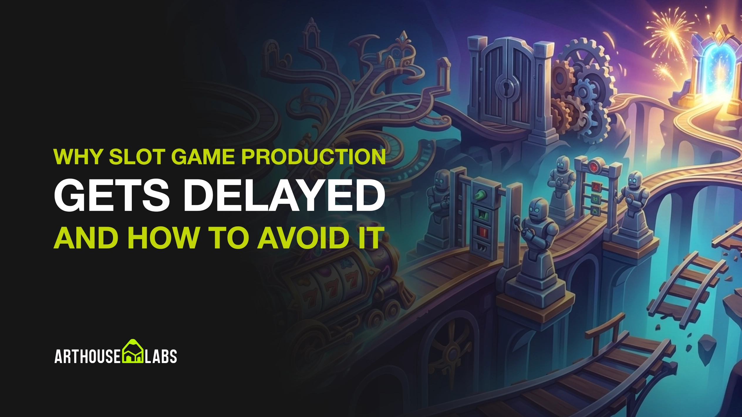 Why Slot Game Production Gets Delayed (And How to Avoid It) - AtrHouseLabs
