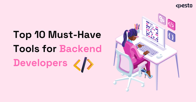 Top 10 Must-Have Tools for Backend Developers
