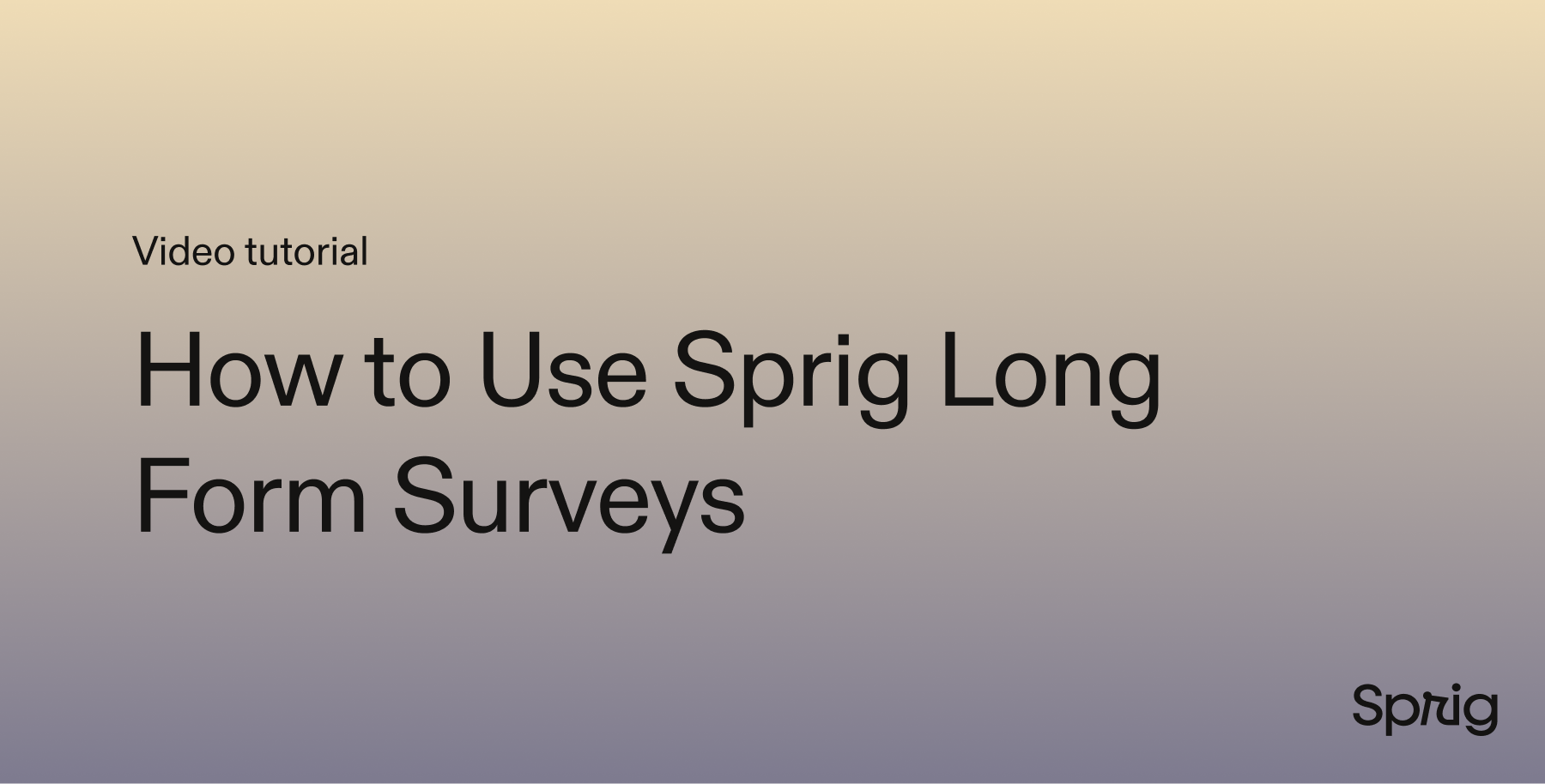 How to Use Sprig Long Form Surveys