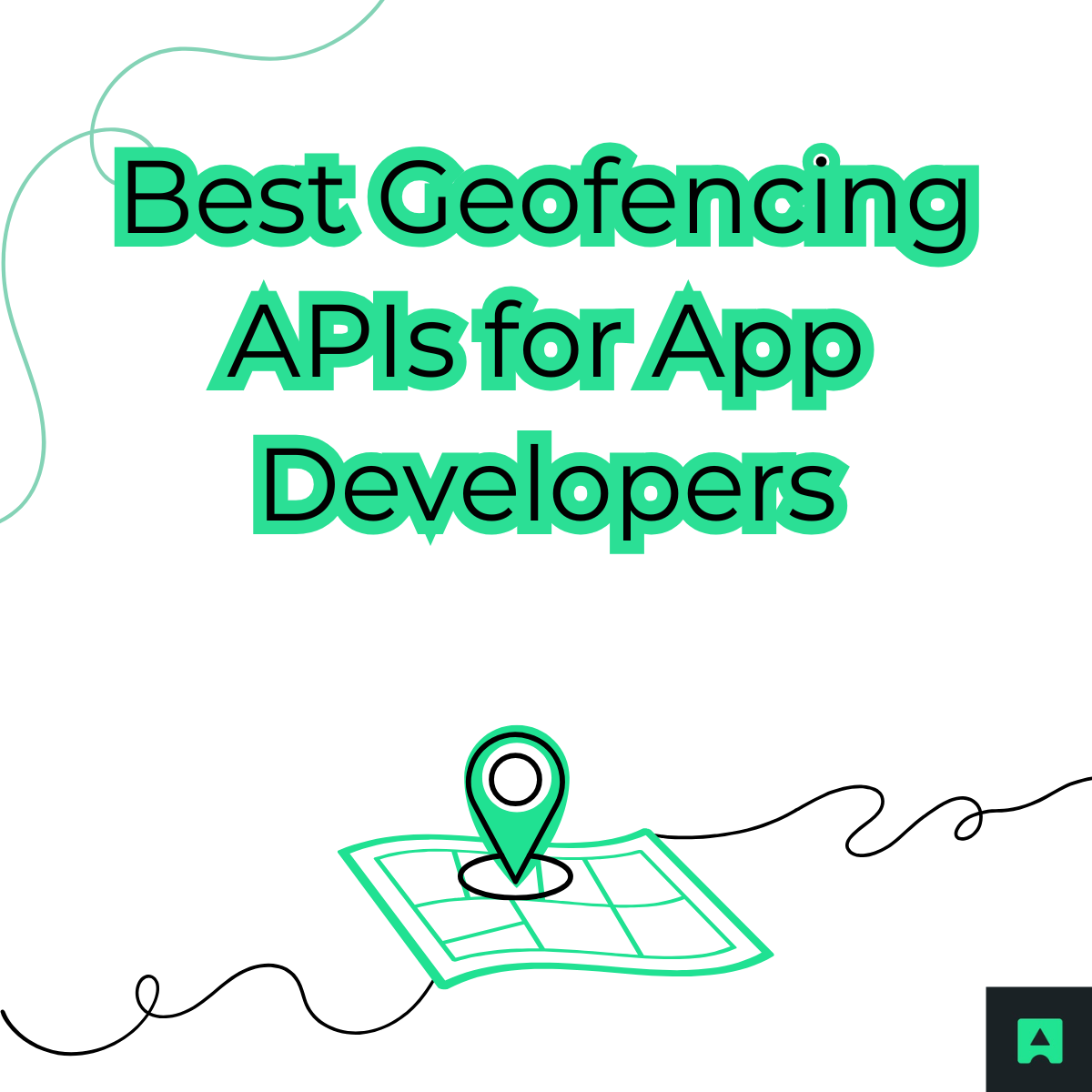 Best Geofencing APIs for App Developers - Abstratc