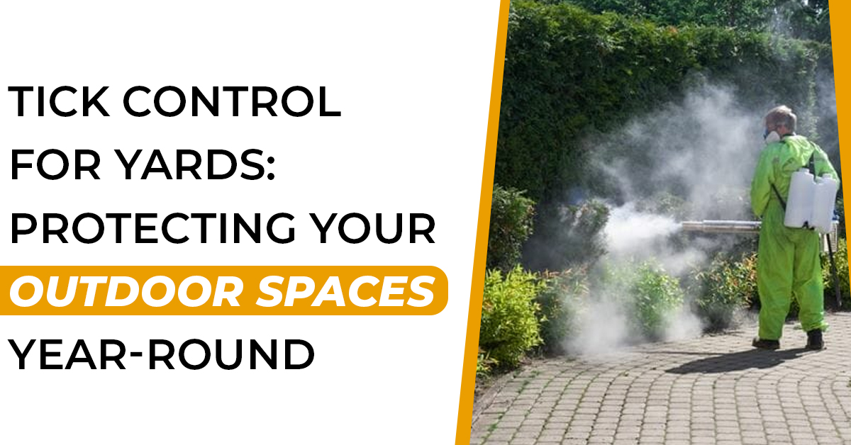 Tick Control for Yards: Protecting Your Outdoor Spaces Year-Round