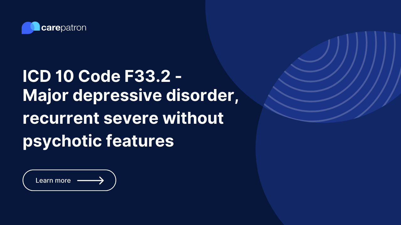 F33.2 – Major depressive disorder, recurrent severe without psychotic features