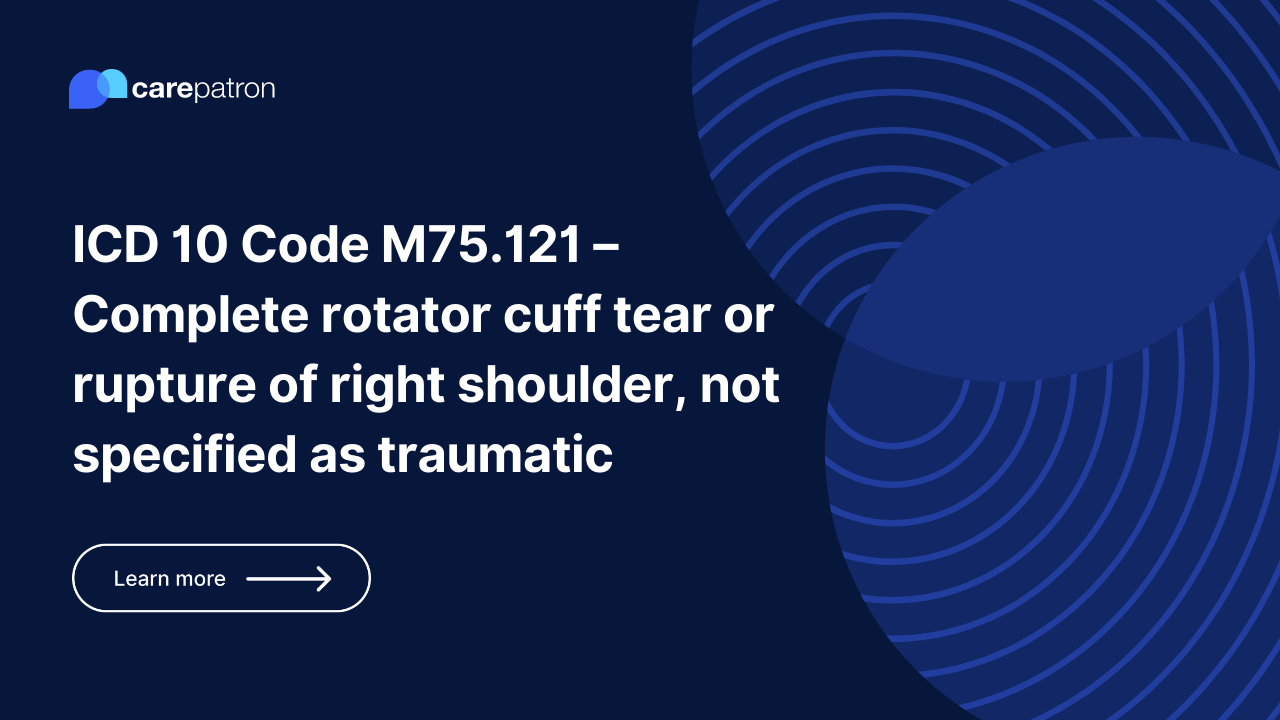 M75.121 – Complete rotator cuff tear or rupture of right shoulder, not specified as traumatic