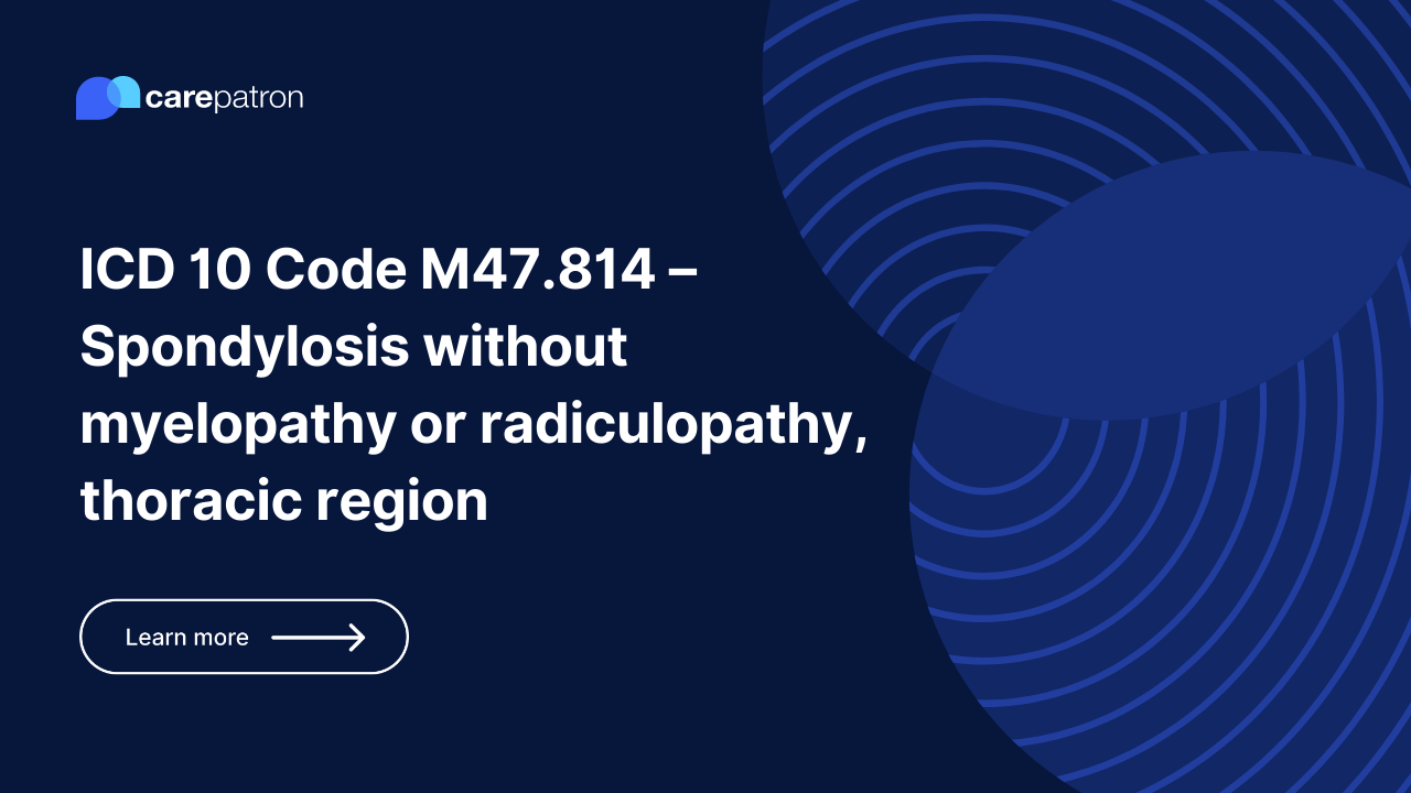M47.814 – Spondylosis Without Myelopathy or Radiculopathy, Thoracic Region