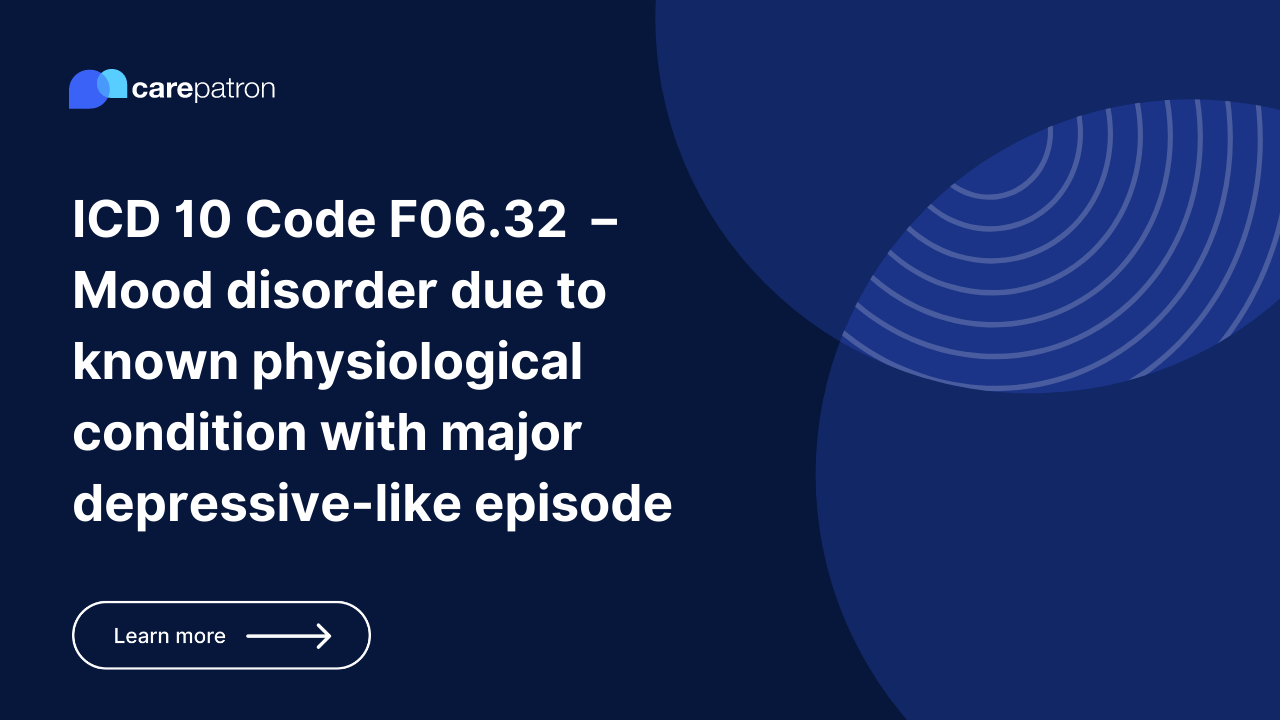 F06.32  – Mood disorder due to known physiological condition with major depressive-like episode