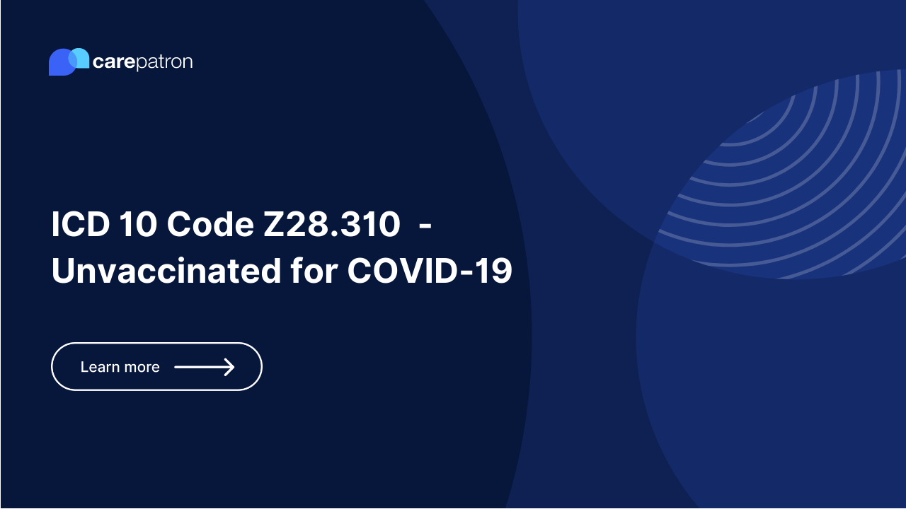 Z28.310 – Unvaccinated for COVID-19