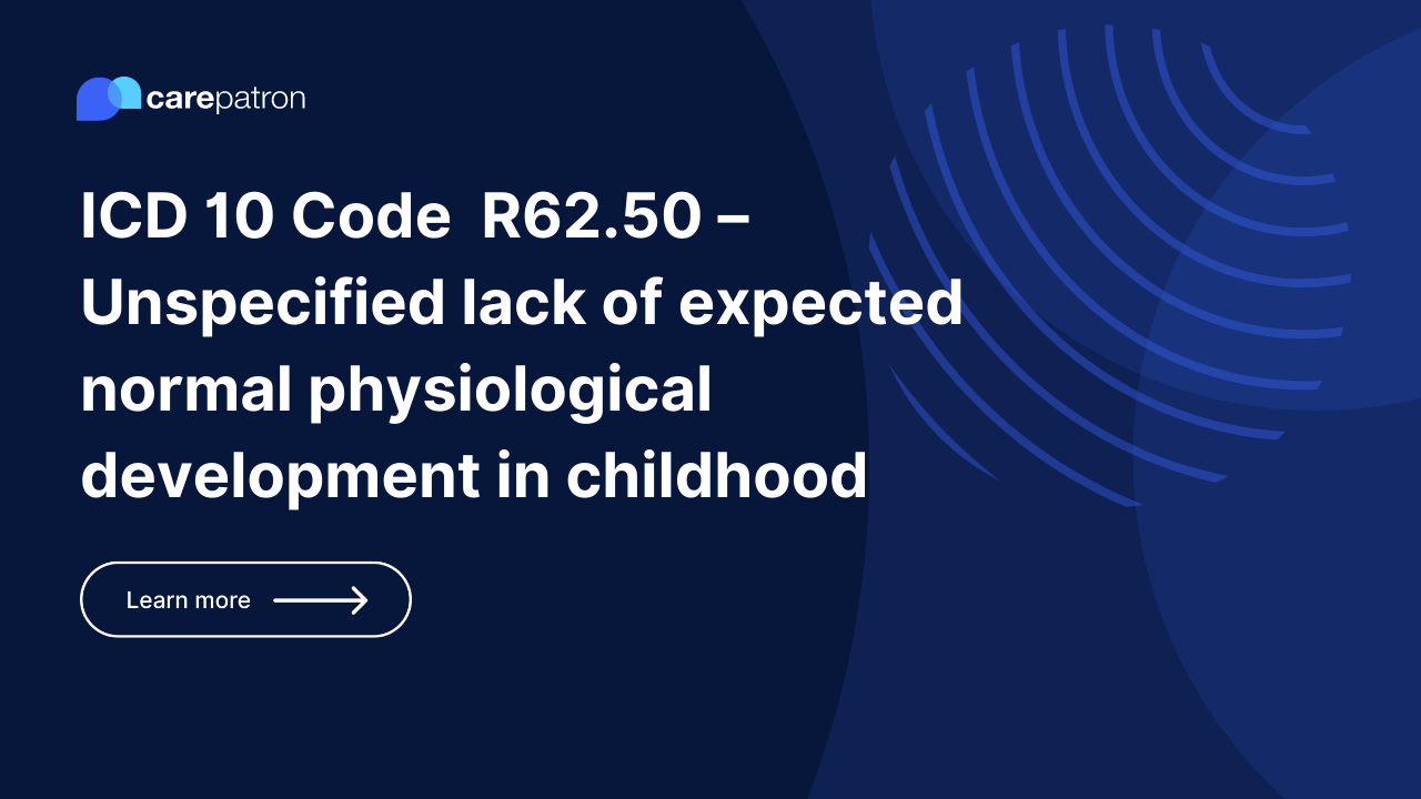 R62.50 – Unspecified lack of expected normal physiological development in childhood