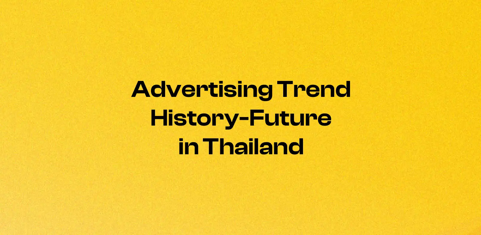 The Evolving Advertising Landscape in Thailand