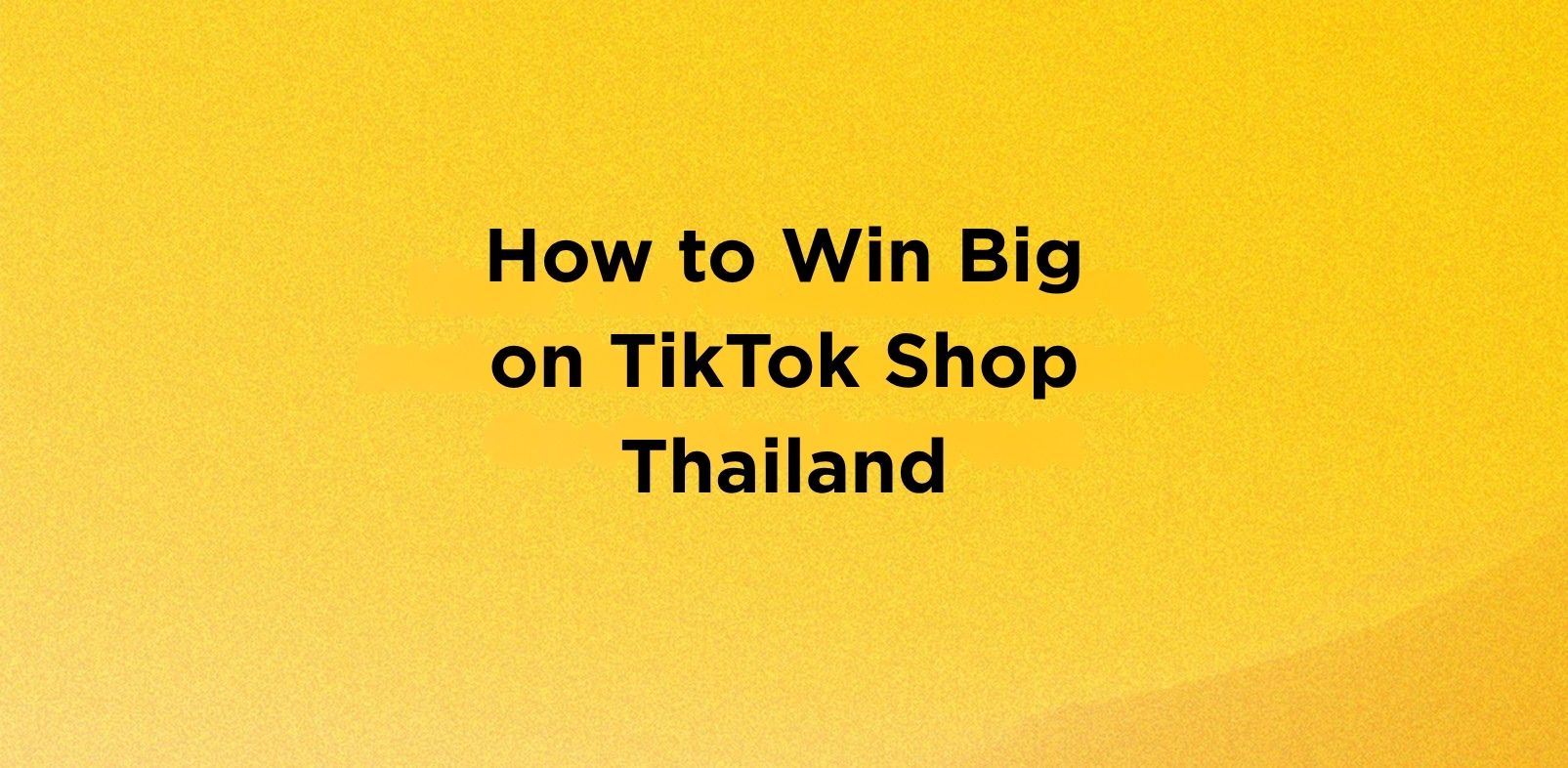 How to Win Big on TikTok Shop Thailand