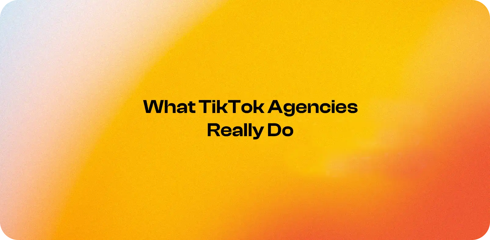 What TikTok Agencies Really Do