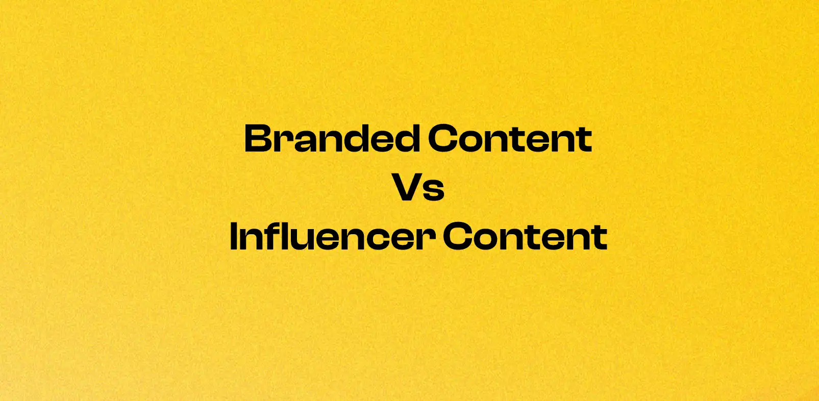 Branded Content vs Influencer Content