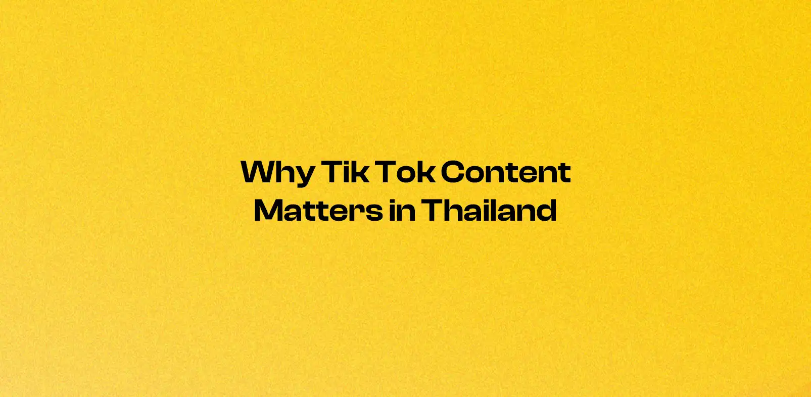 Why TikTok Content Marketing Matters in Thailand
