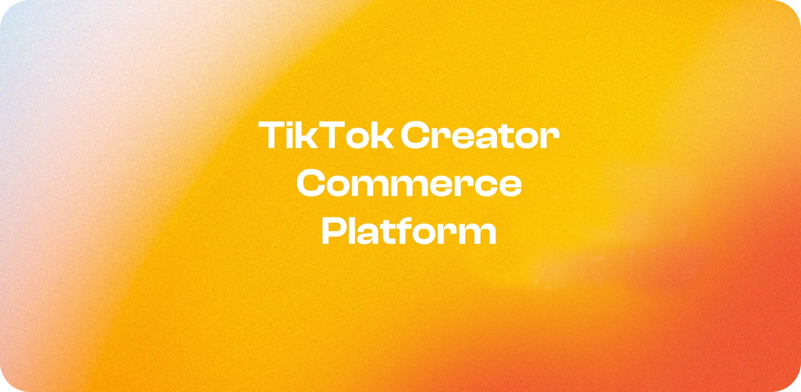 Introducing TikTok Creator Platform by MCIX Group