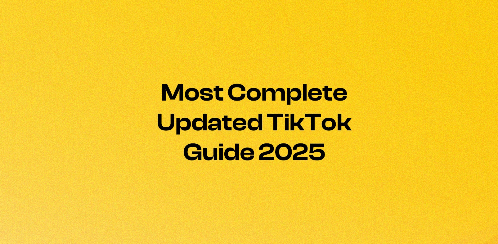 Complete TikTok Marketing Guide in 2025