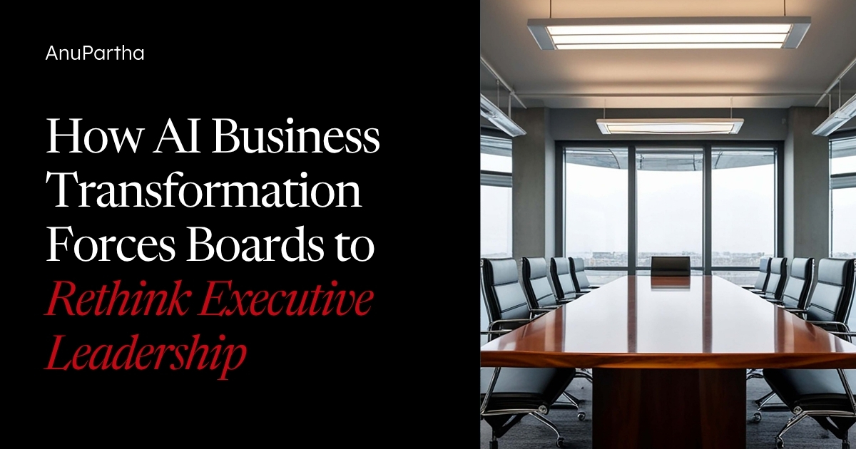 How AI Business Transformation Forces Boards to Rethink Executive Leadership