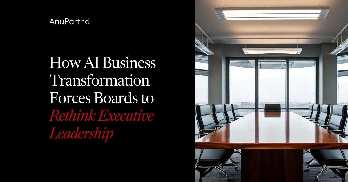 How AI Business Transformation Forces Boards to Rethink Executive Leadership