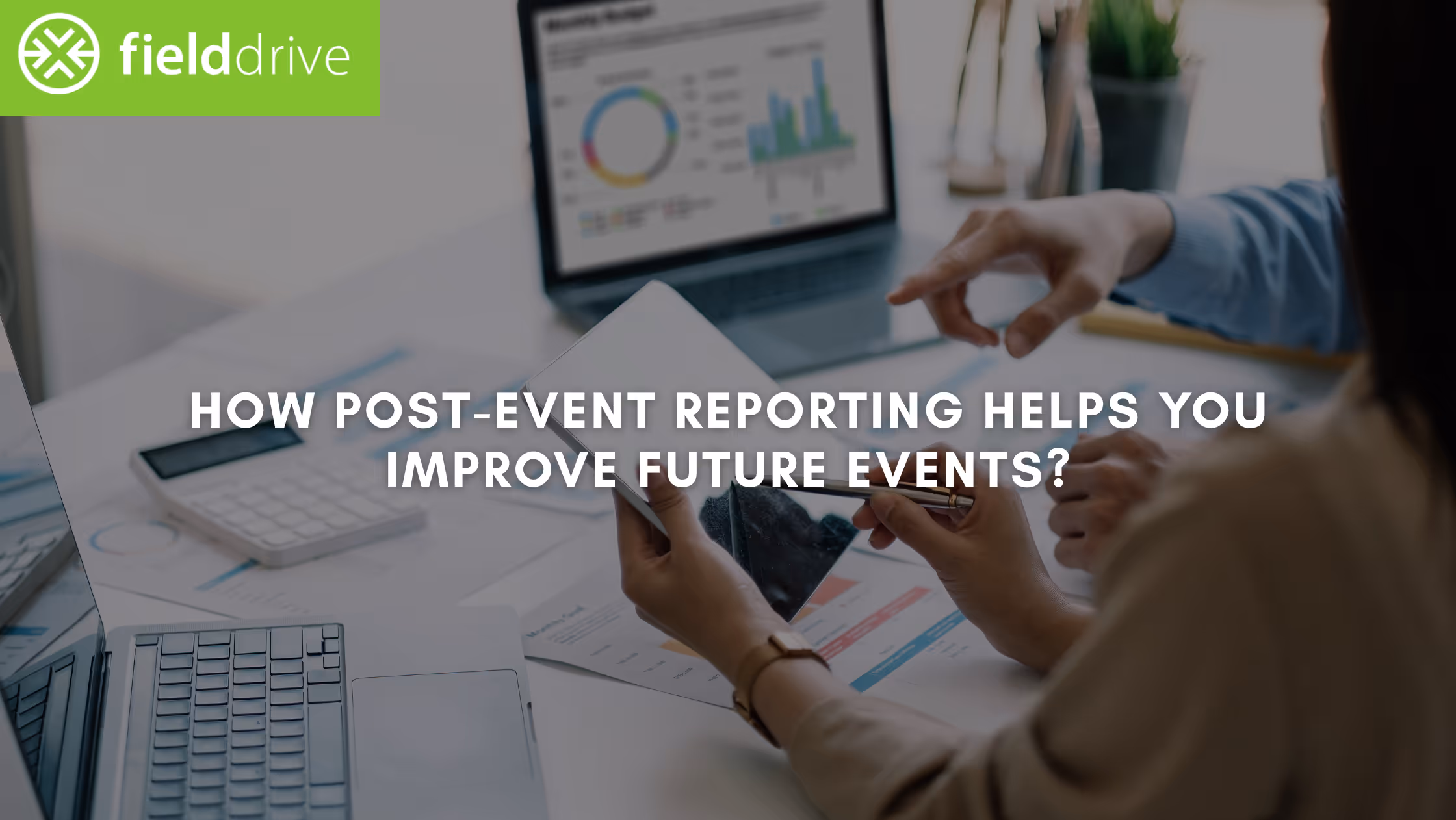 How Post-Event Reporting Helps You Improve Future Events?