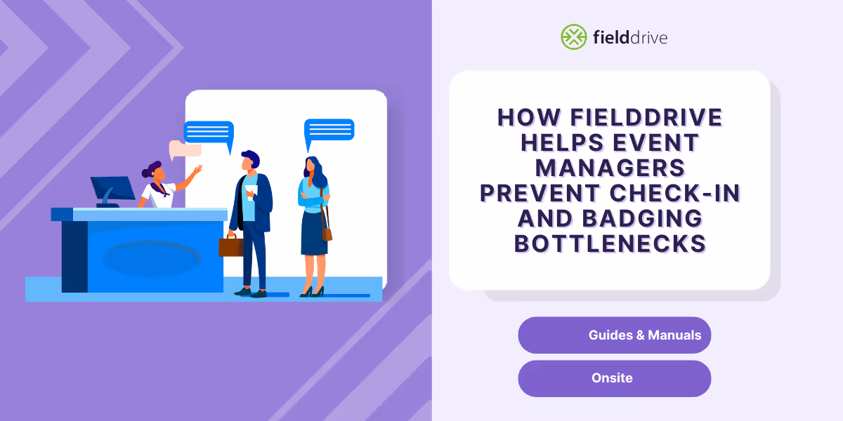 How fielddrive Helps Event Managers Prevent Check-in And Badging Bottlenecks