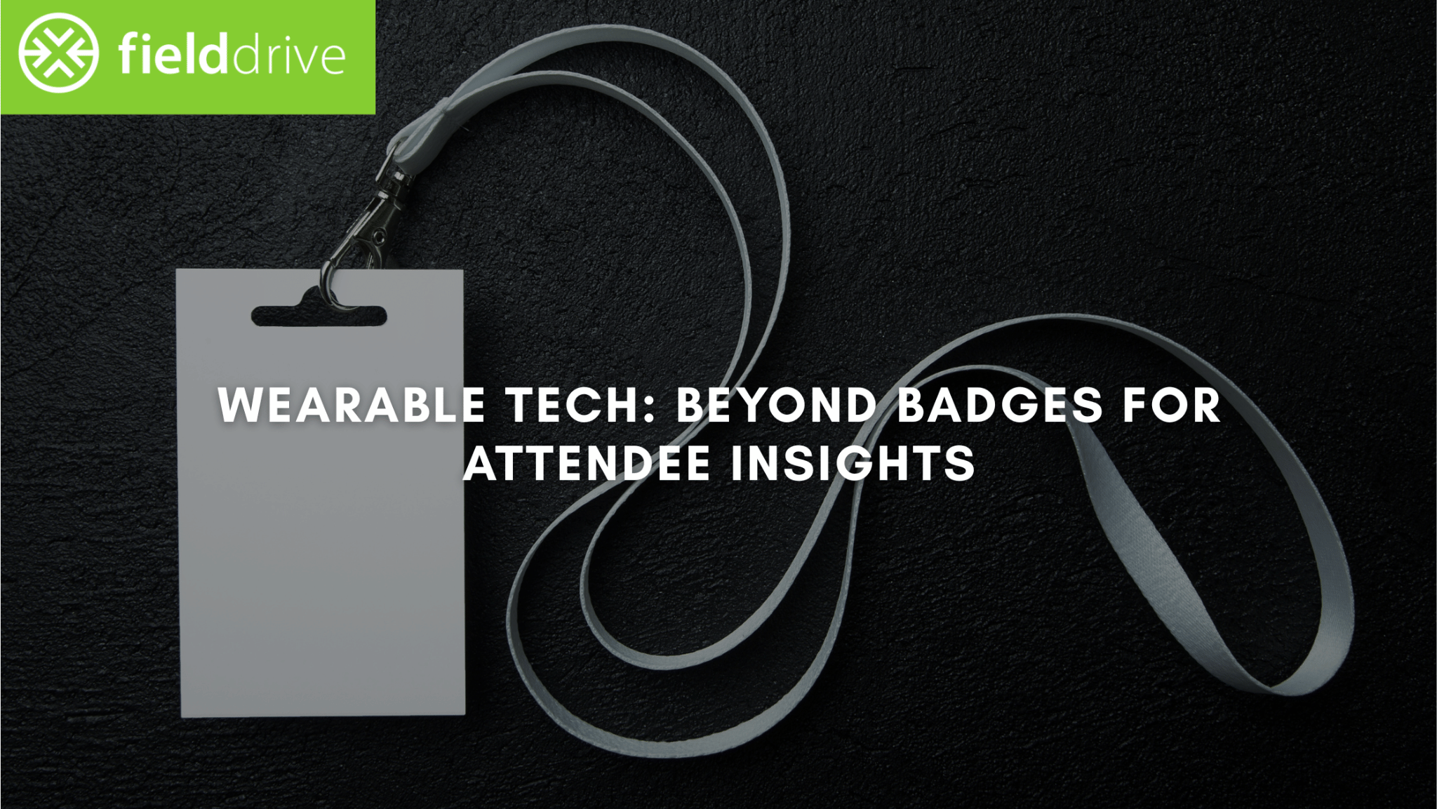Wearable Tech: Go Beyond Badges to Unlock Real Attendee Insights