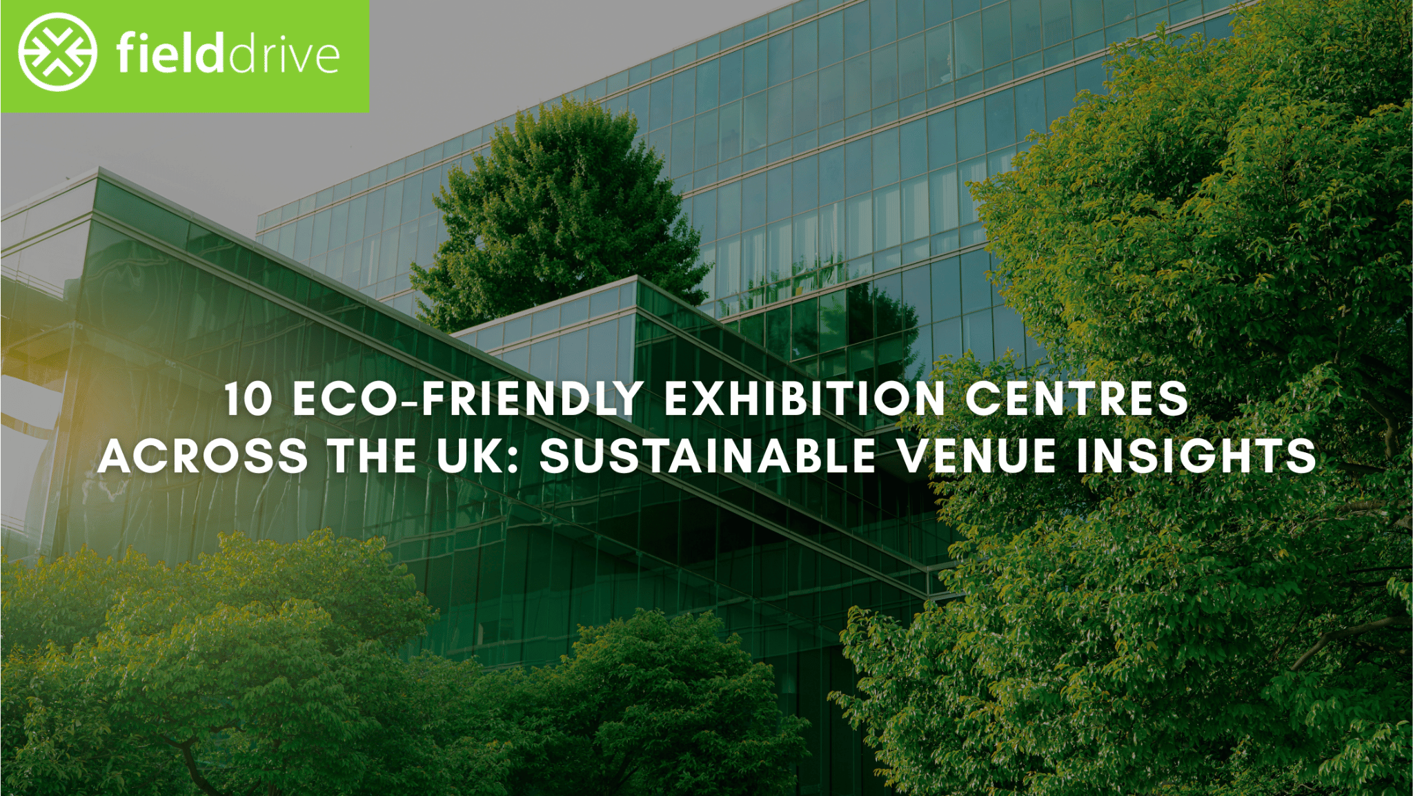 10 Eco-Friendly Exhibition Centres Across the UK: Sustainable Venue Insights