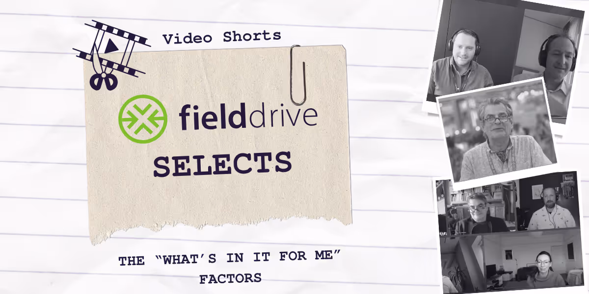 fielddrive Selects: The "What's in it for me" Factor