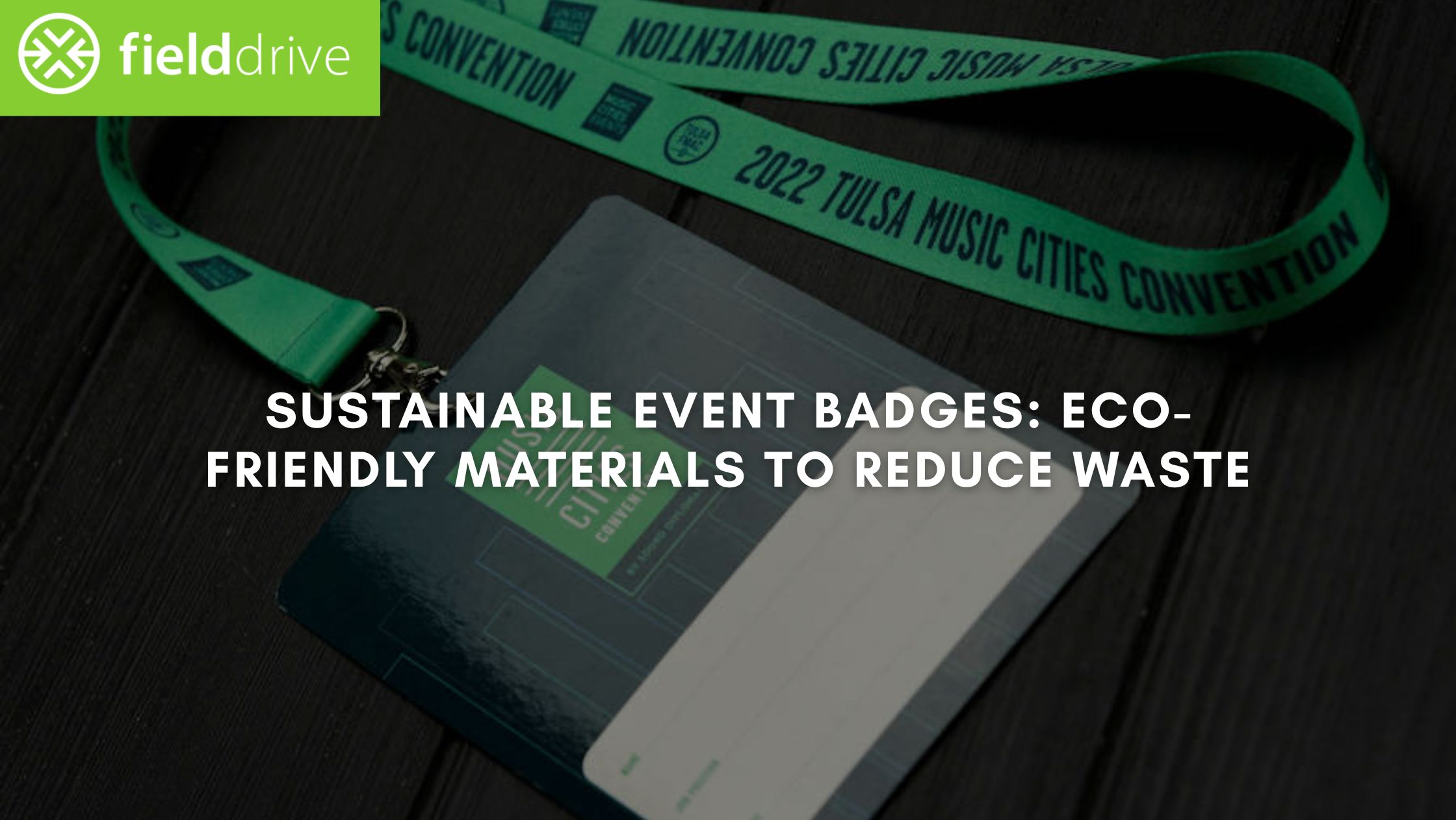 Sustainable Event Badges: Eco-Friendly Materials to Reduce Waste