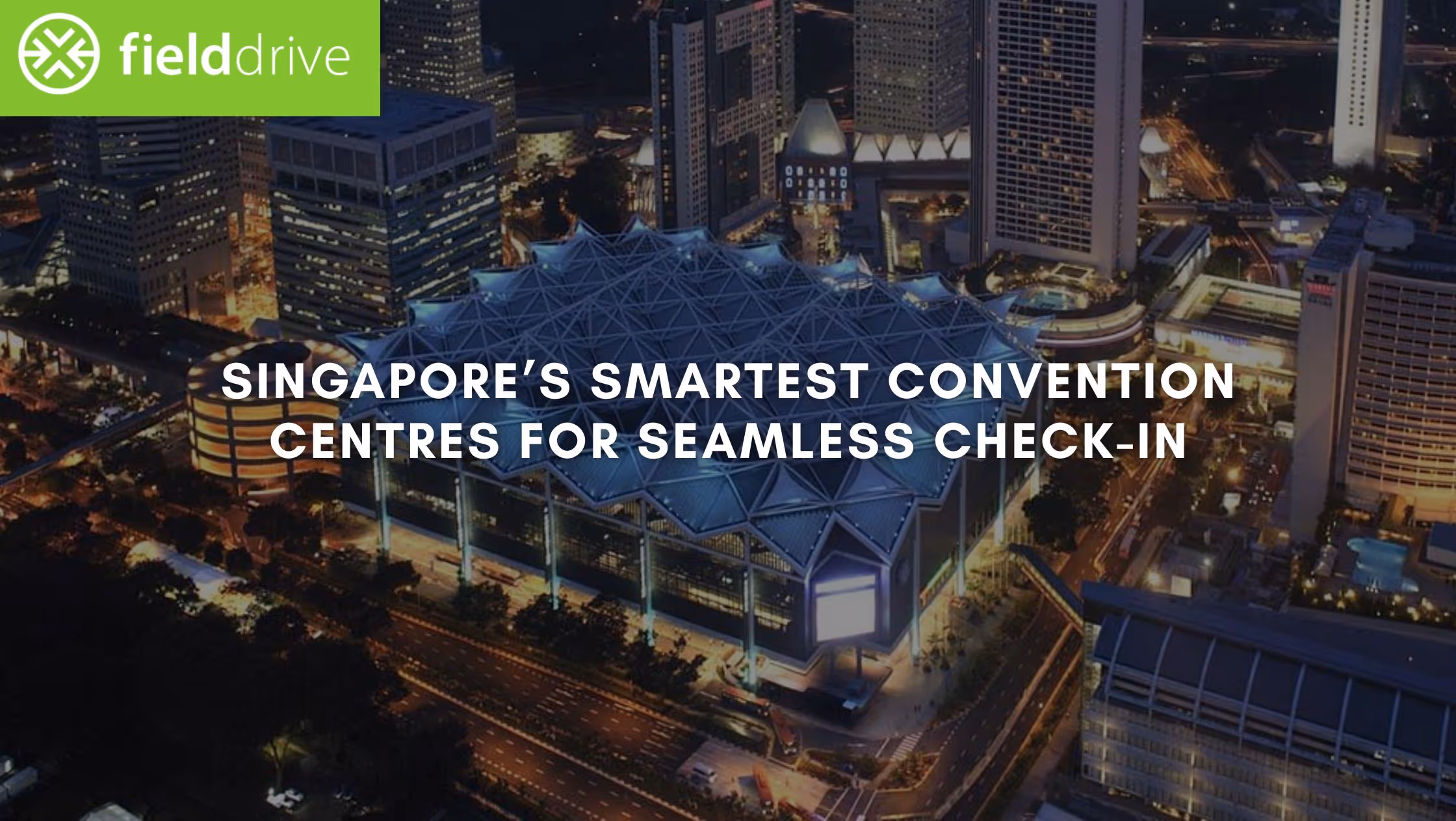 Singapore’s Smartest Convention Centres for Seamless Check-In