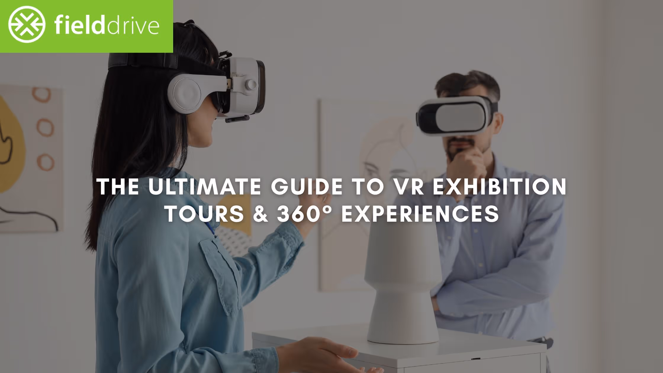 The Ultimate Guide to VR Exhibition Tours & 360° Experiences