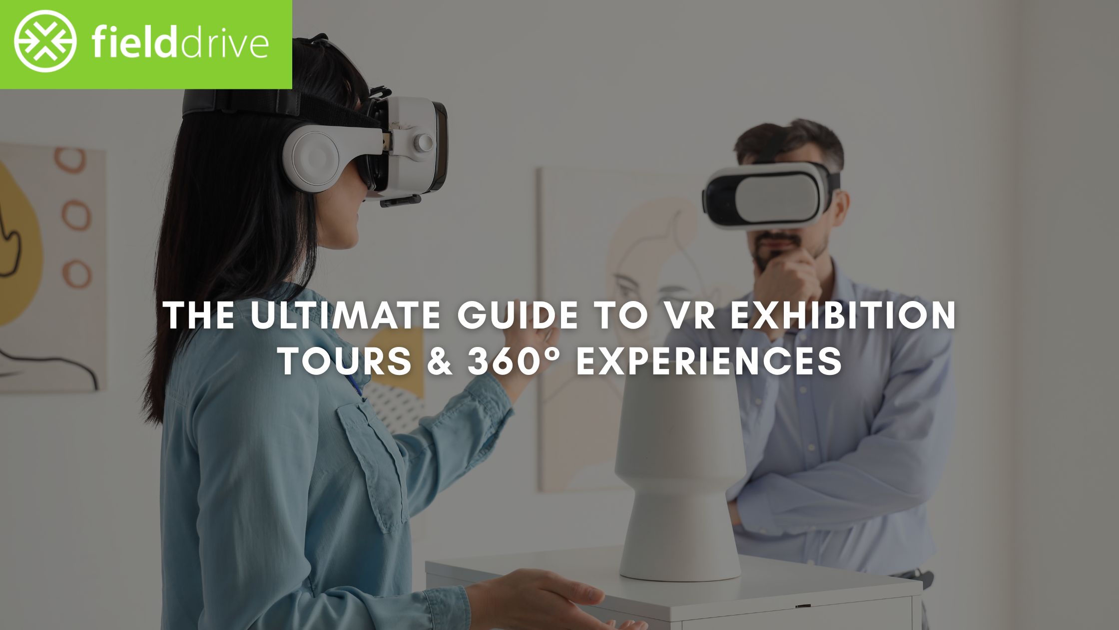 The Ultimate Guide to VR Exhibition Tours & 360° Experiences