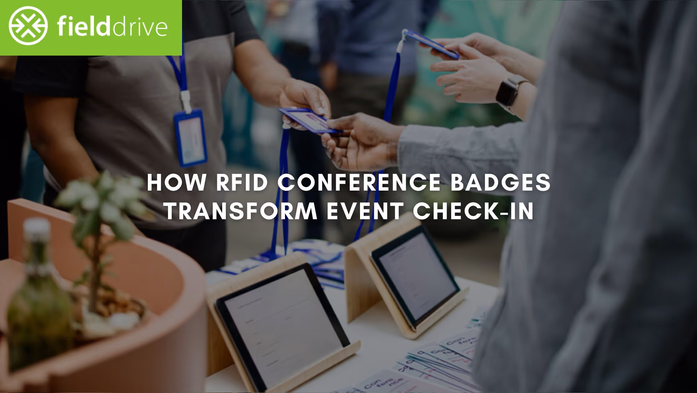 How RFID Conference Badges Transform Event Check-In
