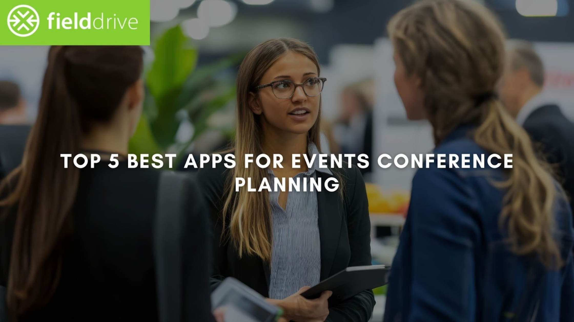 Top 5 Best Apps for Events Conference Planning