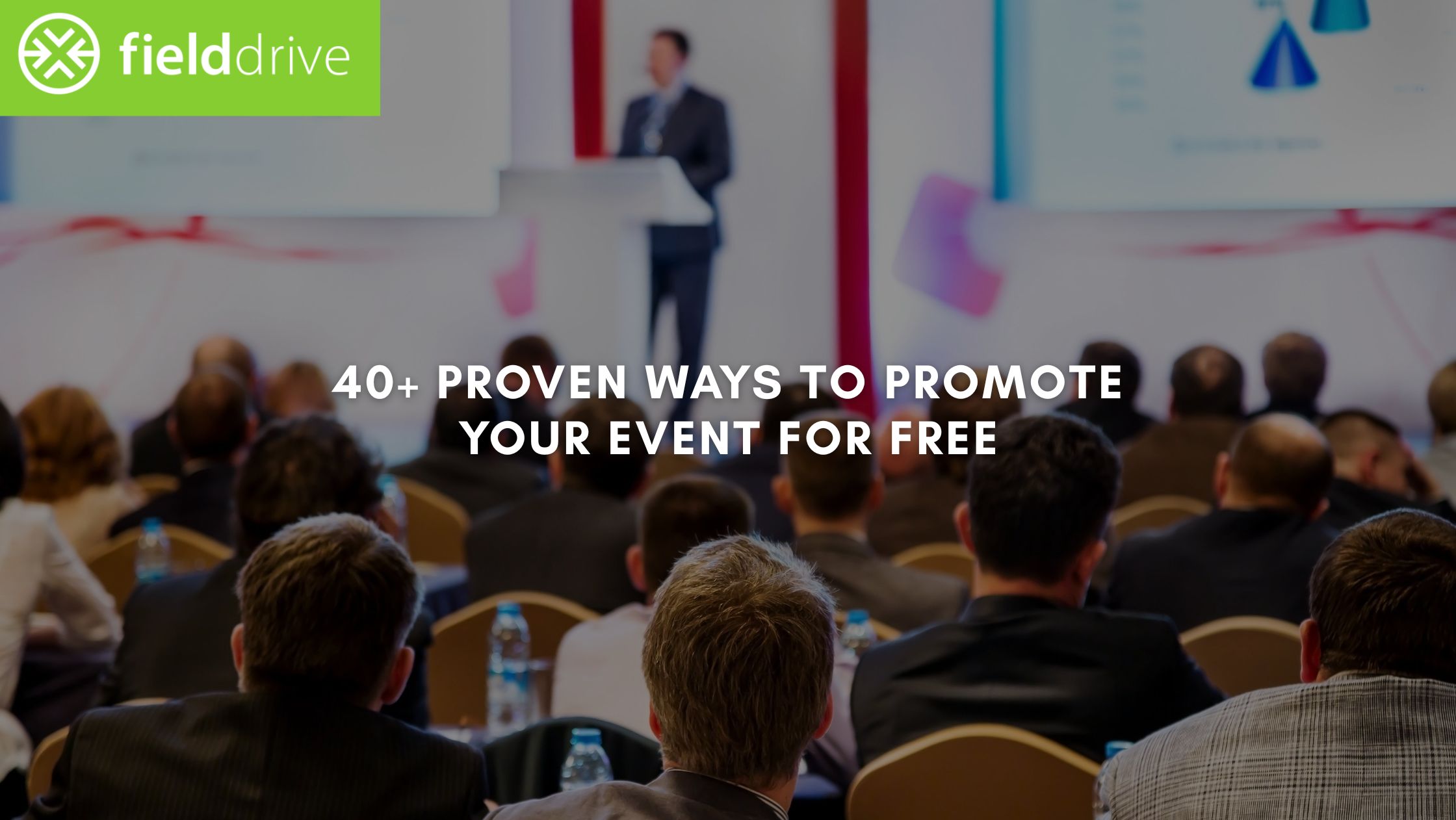 40+ Proven Ways to Promote Your Event for Free