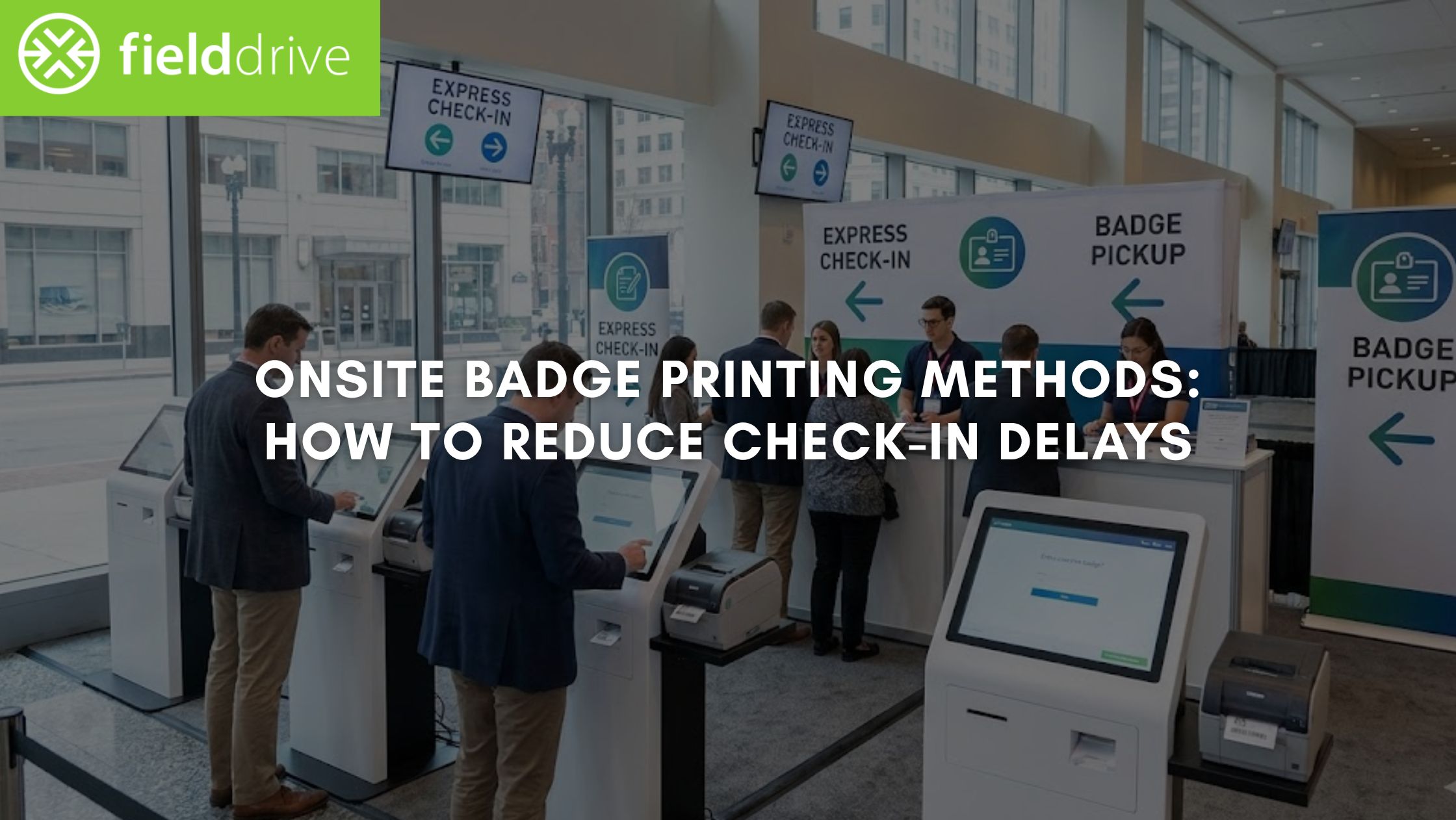 Onsite Badge Printing Methods: How to Reduce Check-In Delays