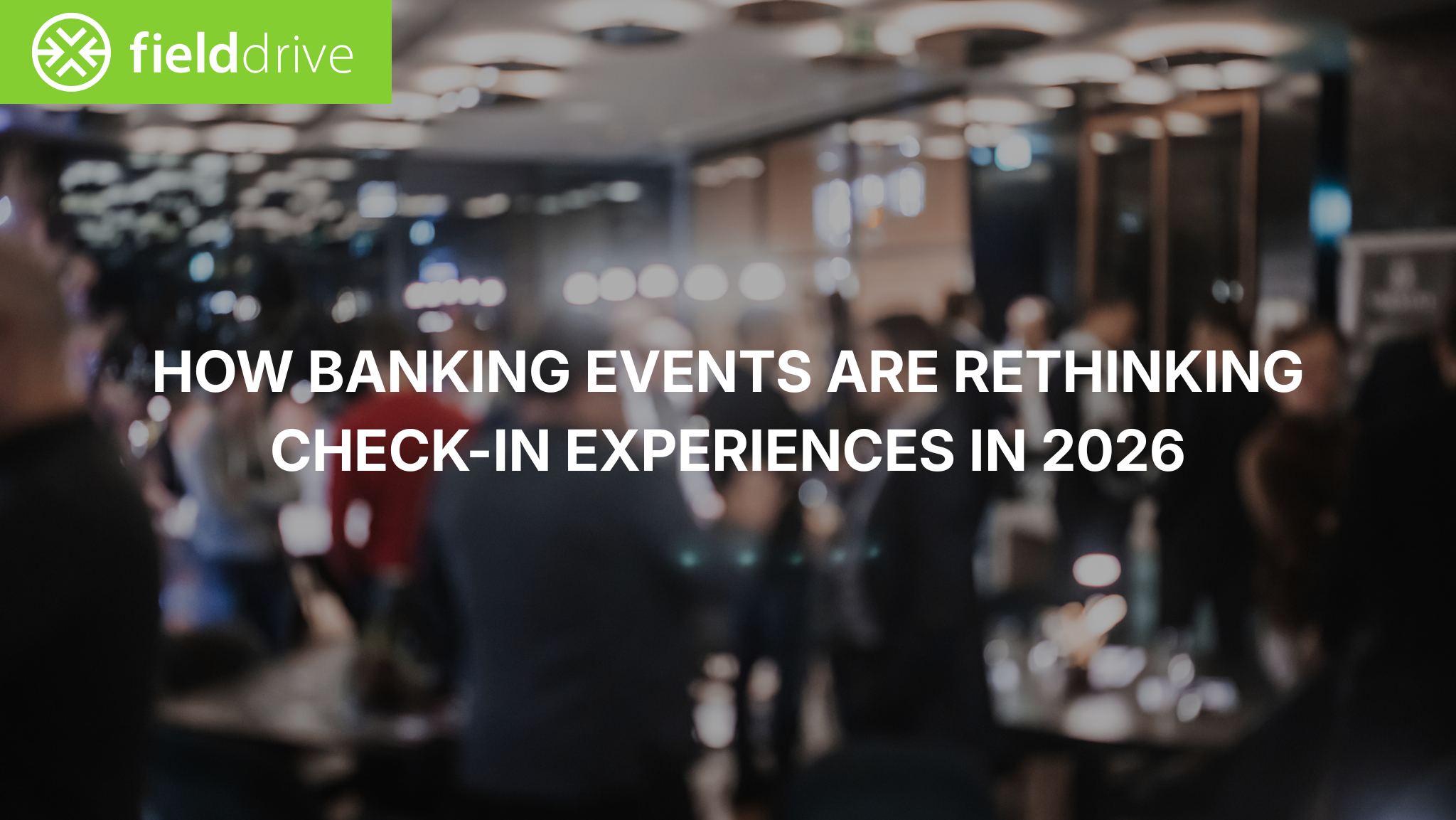 How Banking Events Are Rethinking Check-in Experiences in 2026
