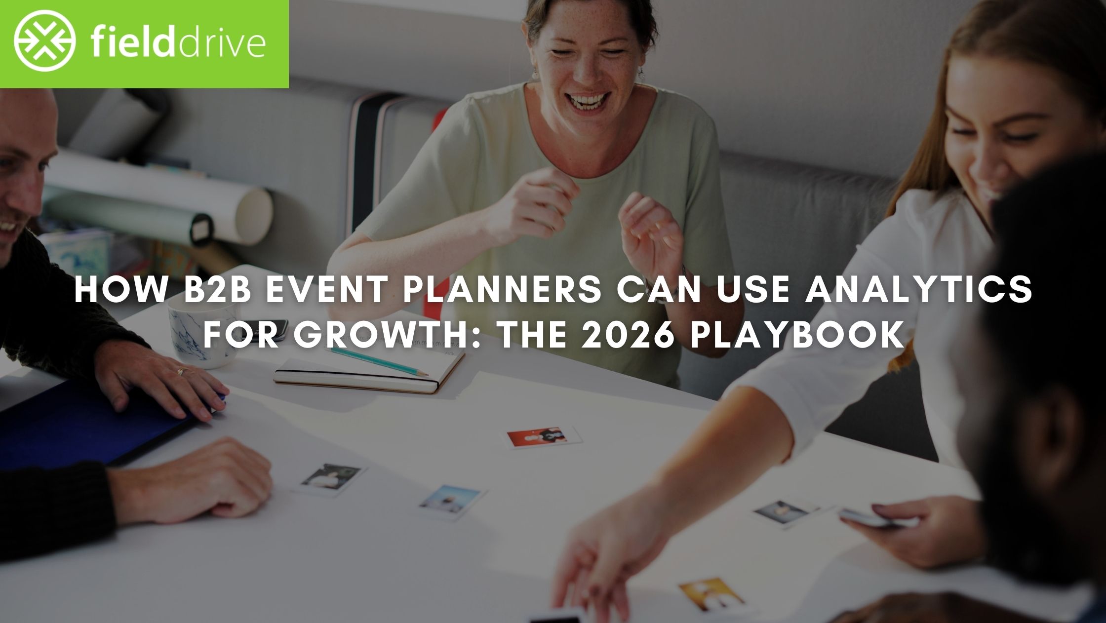 How B2B Event Planners Can Use Analytics for Growth: The 2026 Playbook