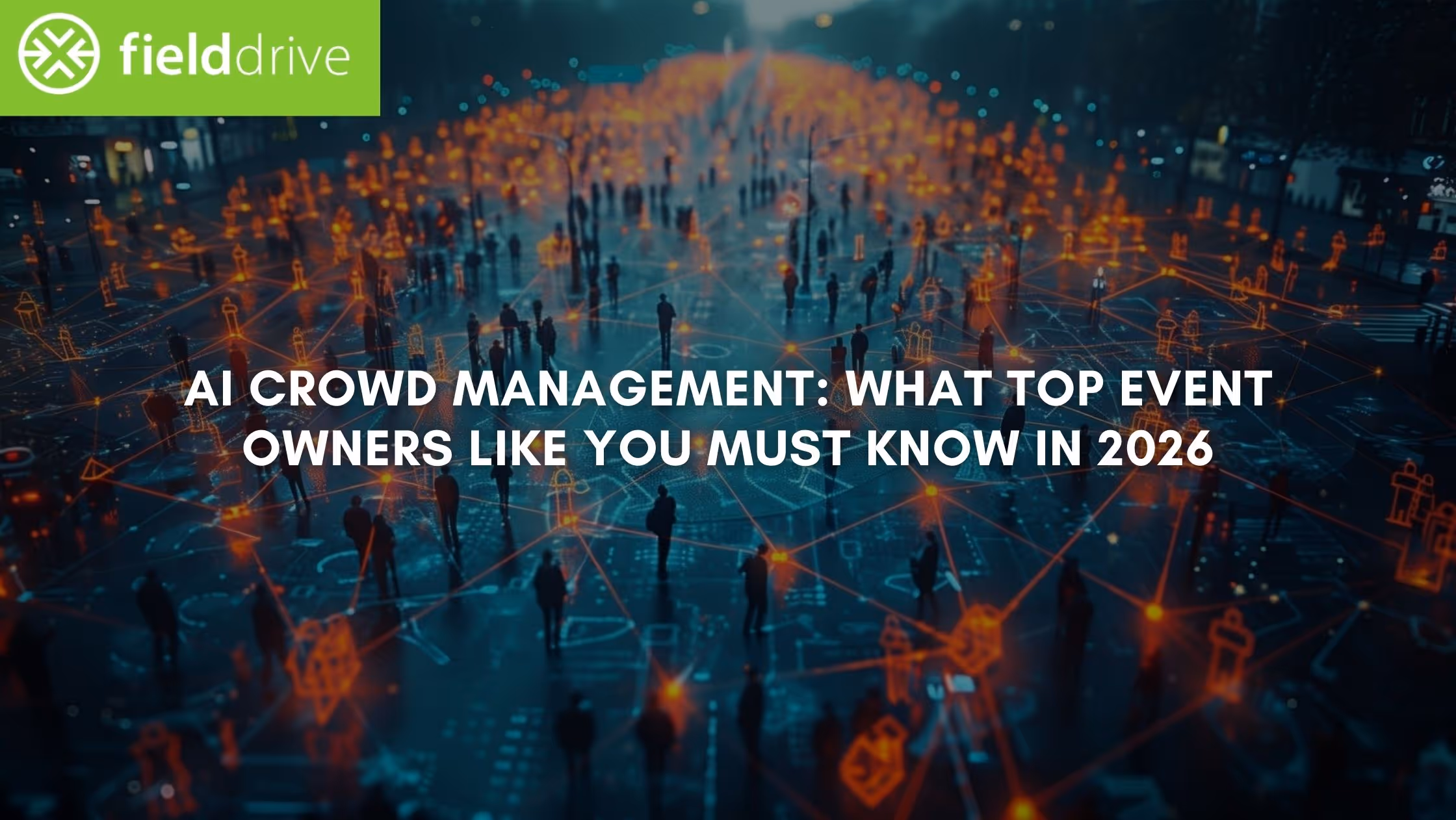 AI Crowd Management: What Top Event Owners Like You Must Know in 2026