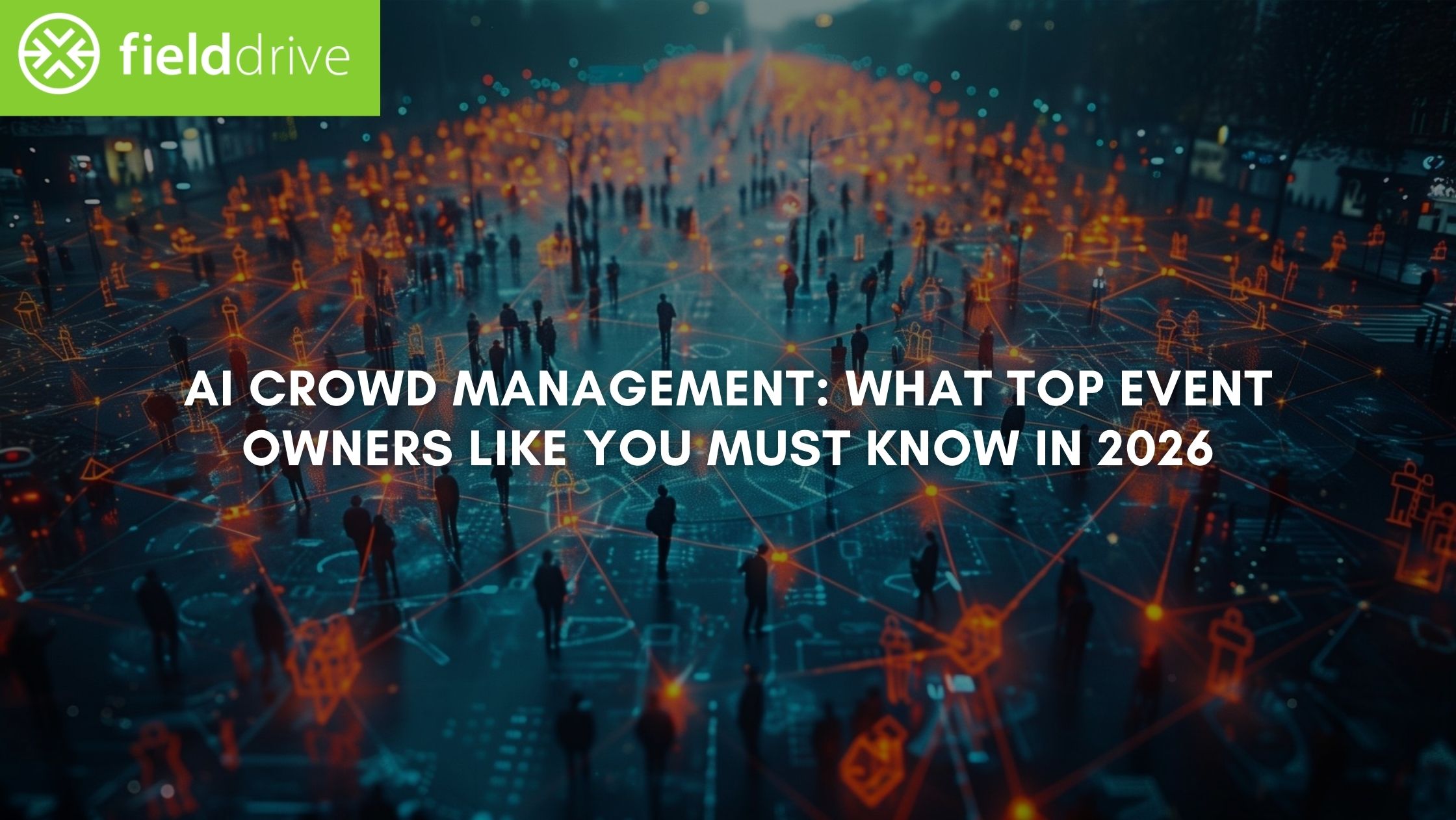 AI Crowd Management: What Top Event Owners Like You Must Know in 2026