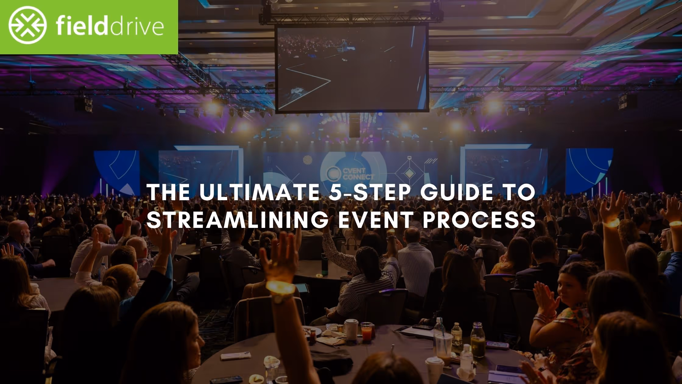 The Ultimate 5-Step Guide to Streamlining Event Process