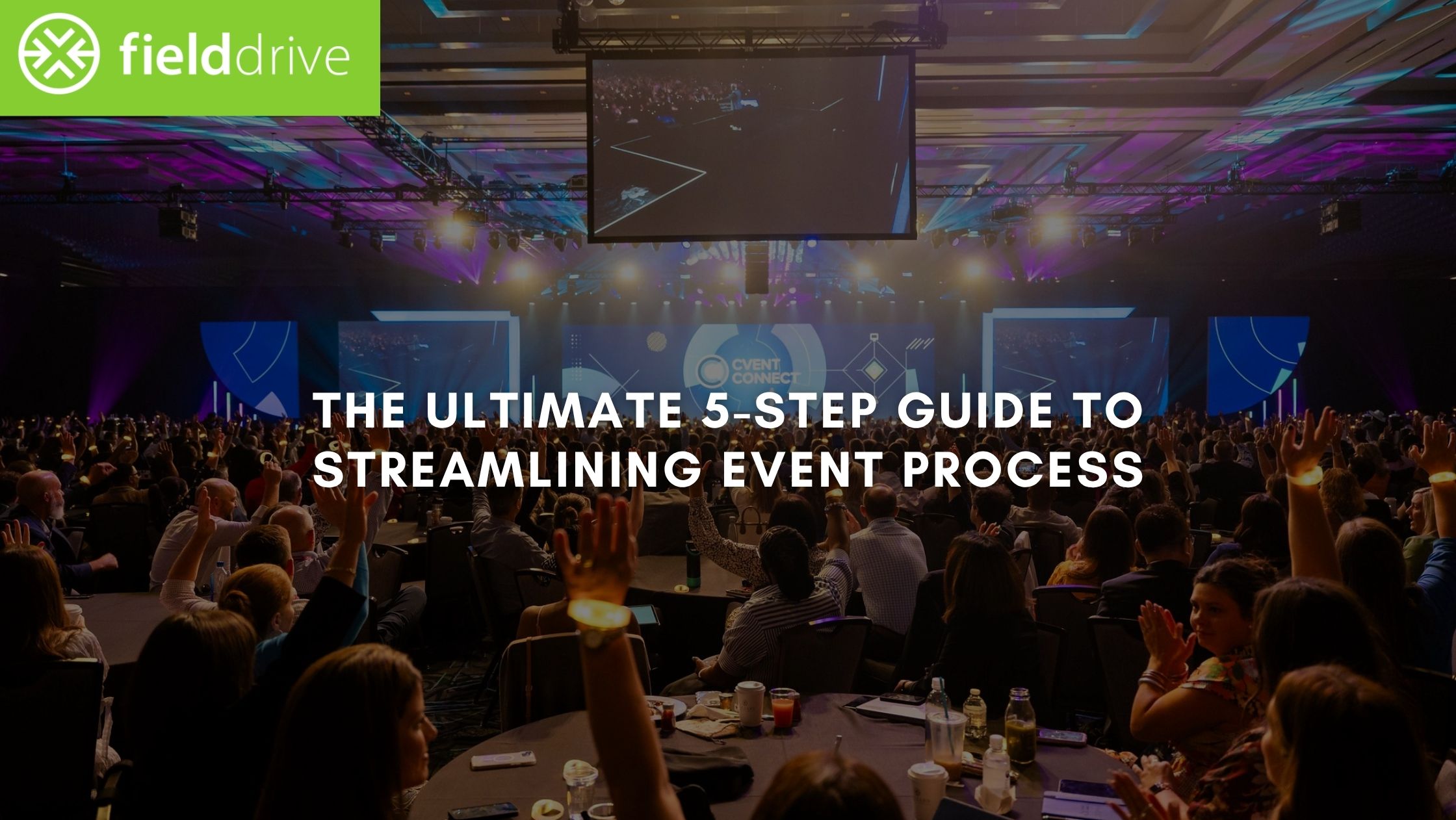 The Ultimate 5-Step Guide to Streamlining Event Process