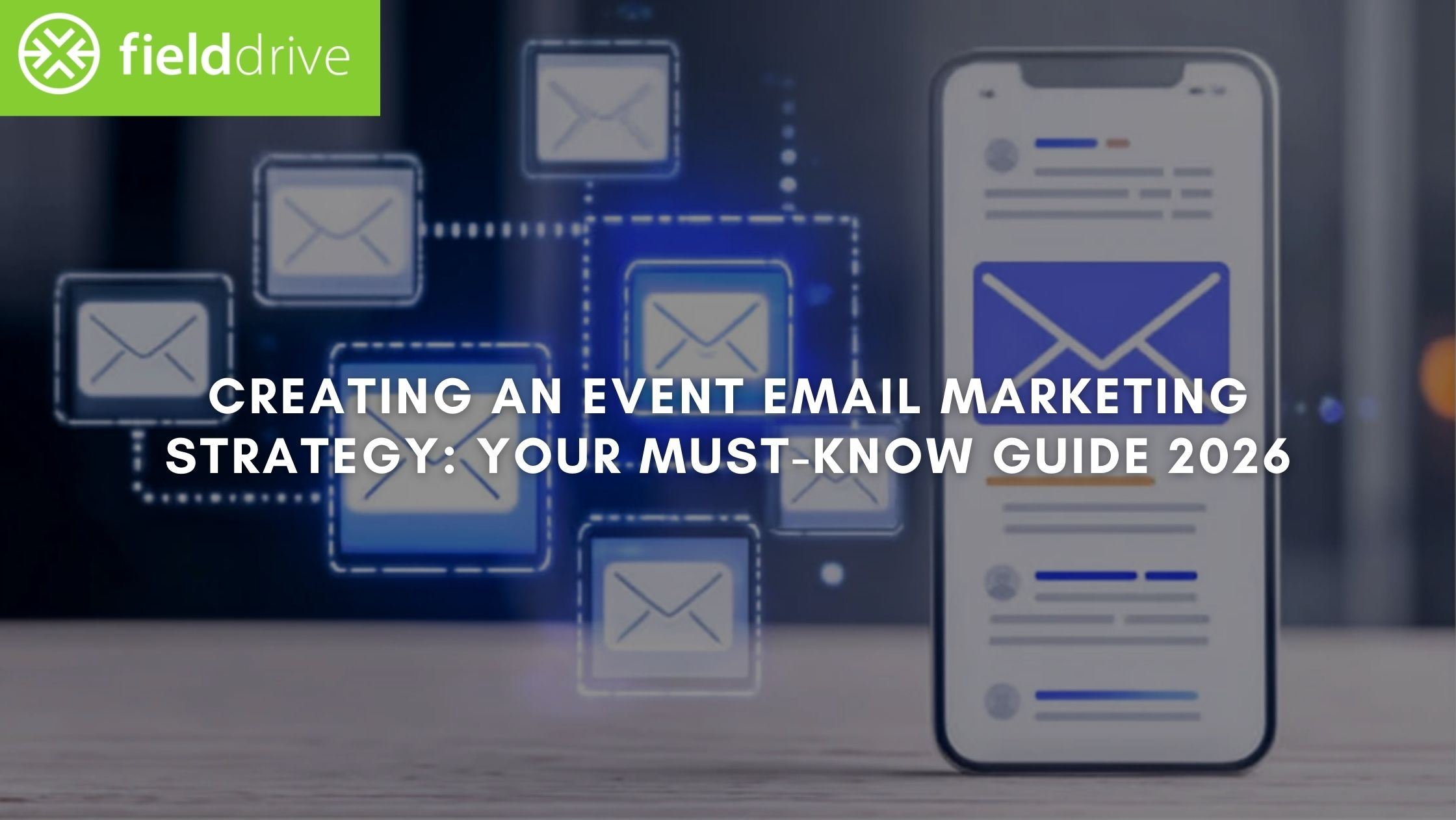Creating an Event Email Marketing Strategy: Your Must-Know Guide 2026