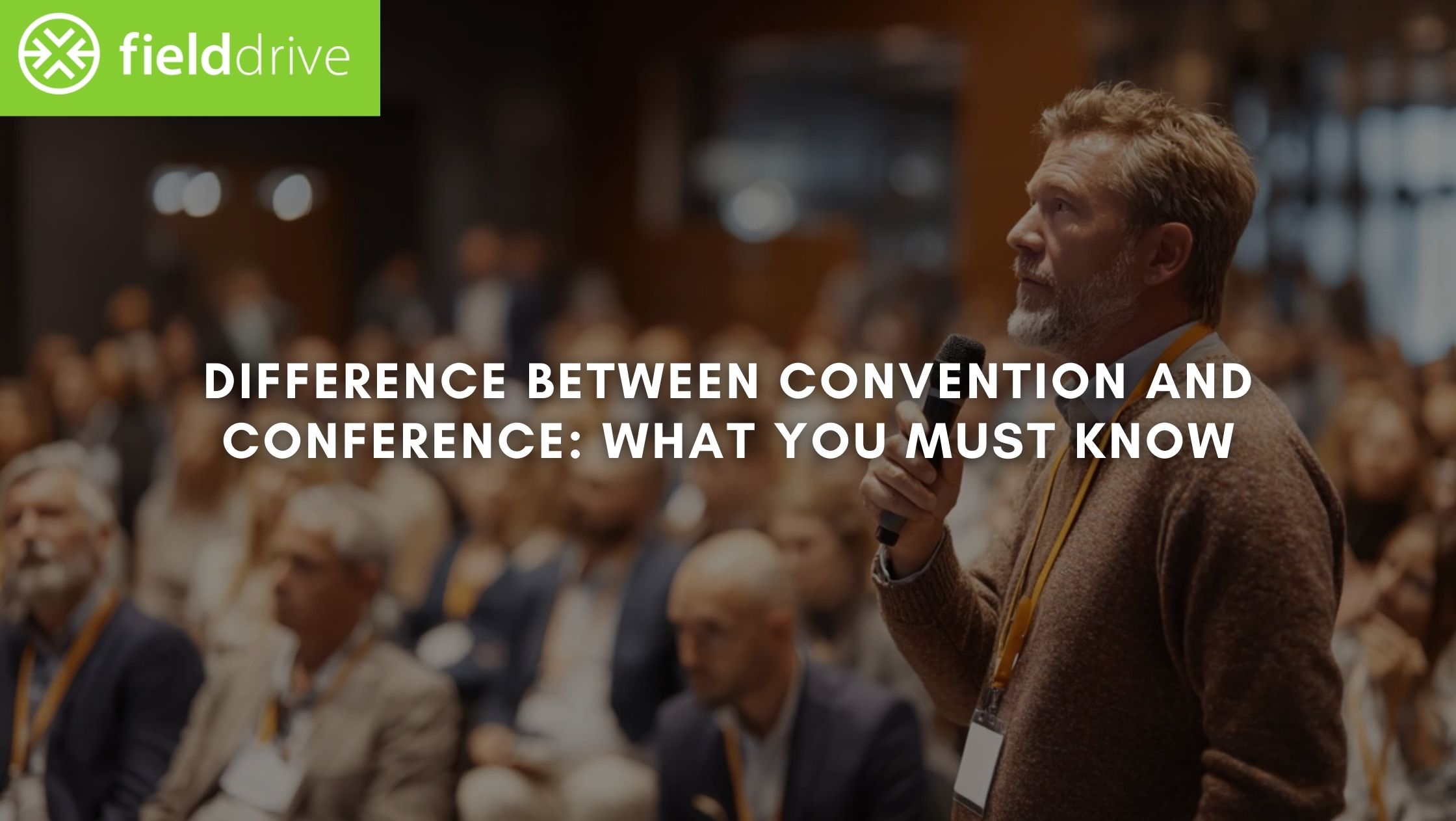 Difference Between Convention and Conference: What You Must Know(2026)