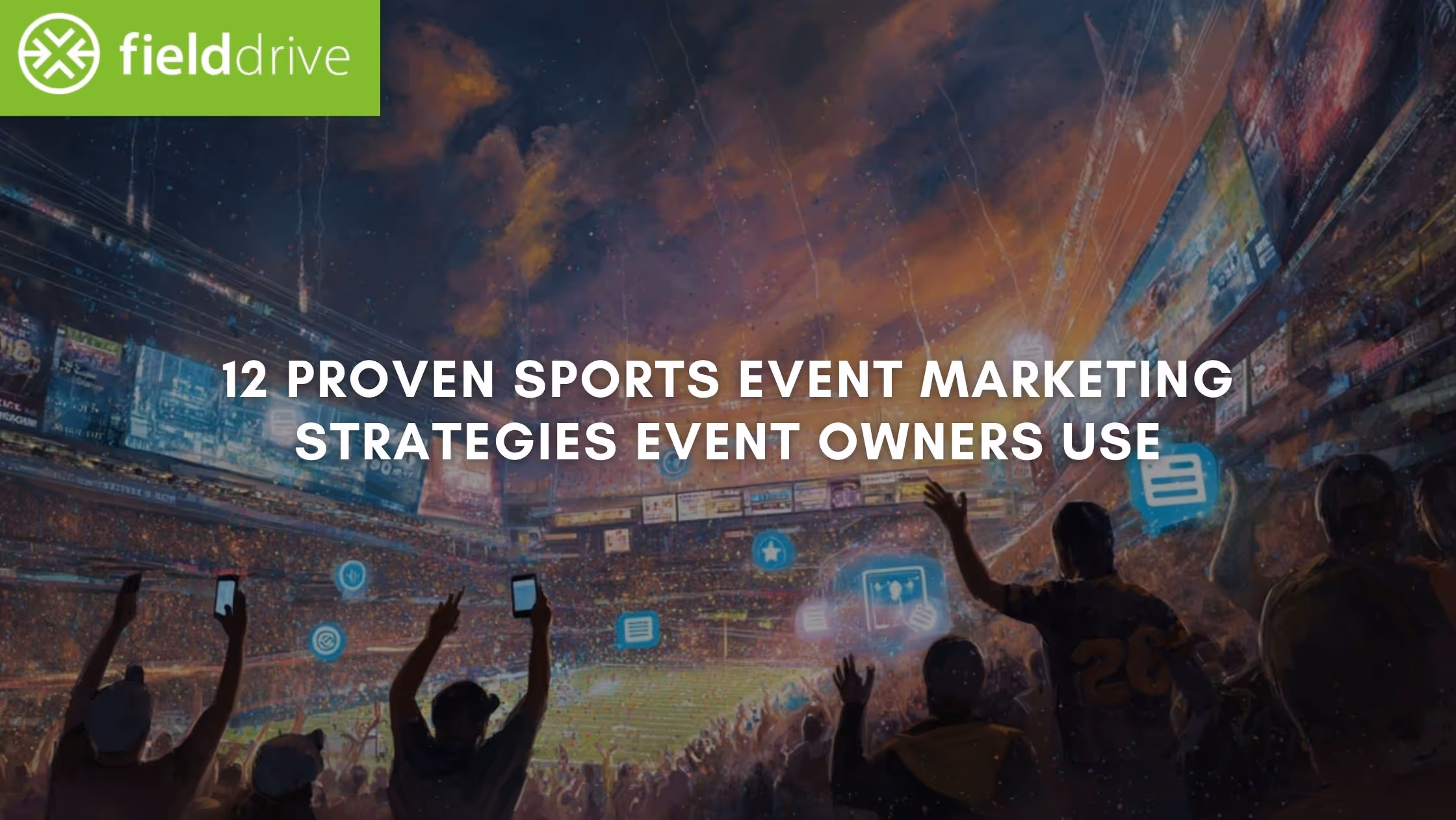12 Proven Sports Event Marketing Strategies Event Owners Use in 2026