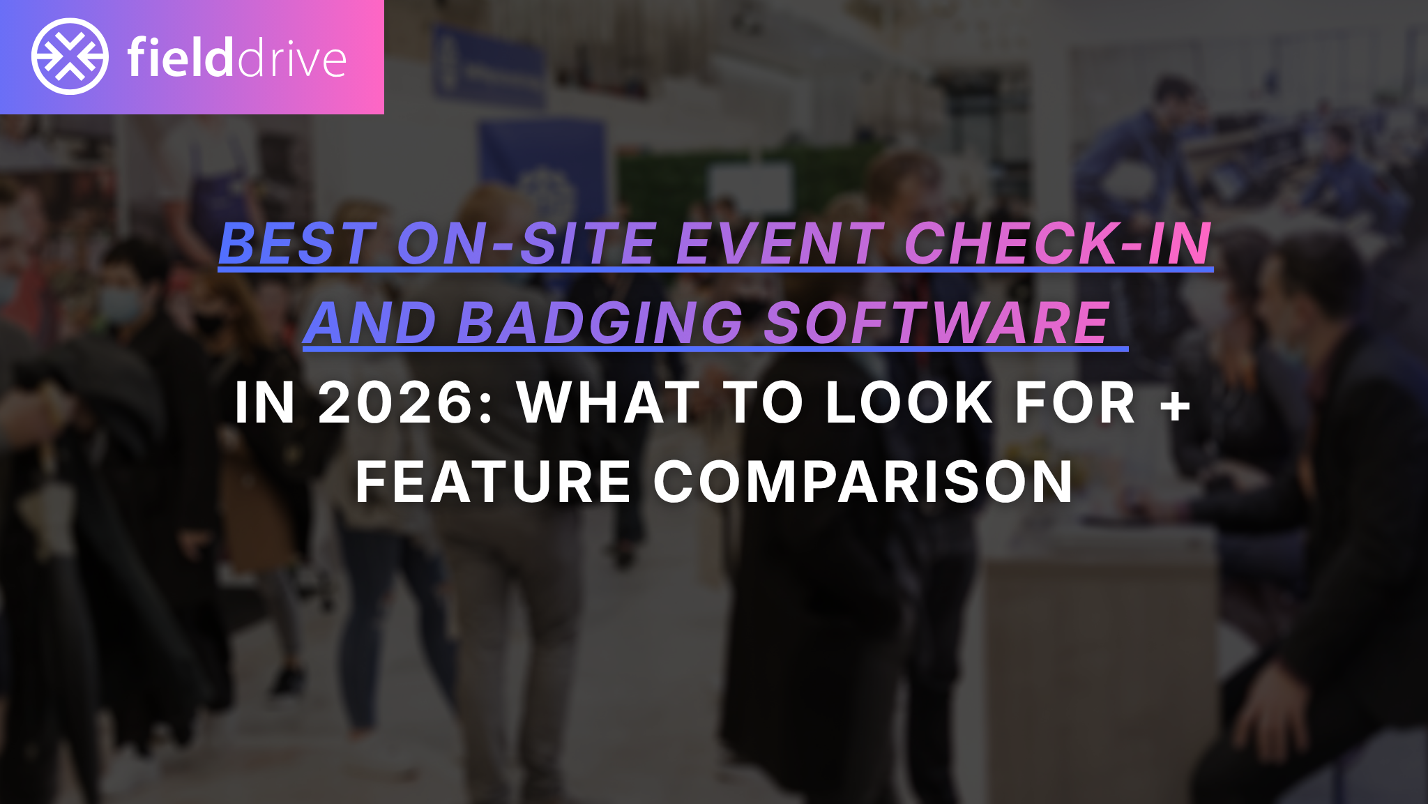 Best On-Site Event Check-In and Badging Software in 2026: What to Look For + Feature Comparison