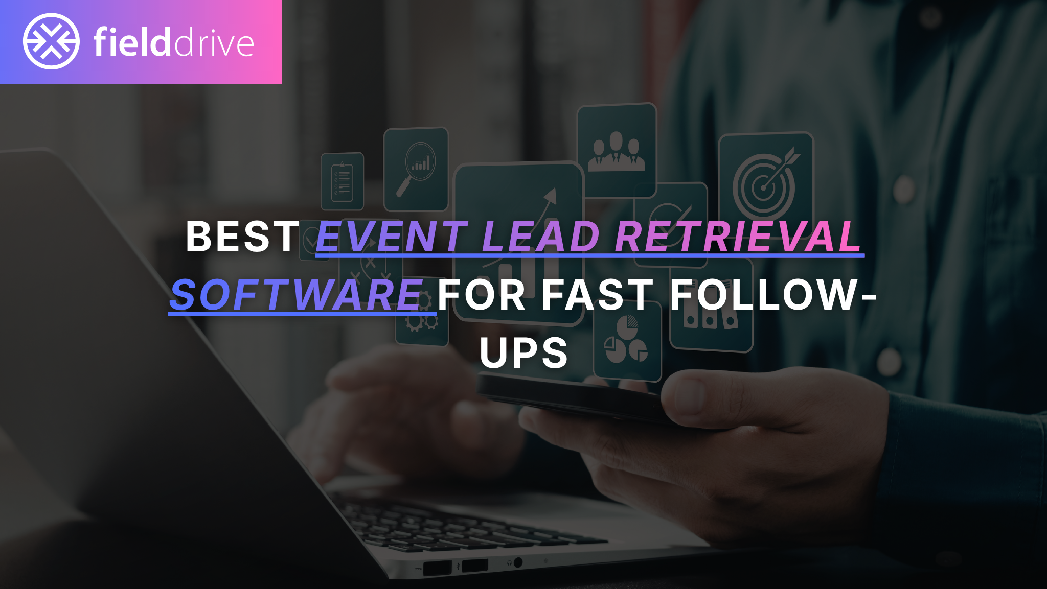 Best event lead retrieval software for fast follow-up: What to look for in 2026