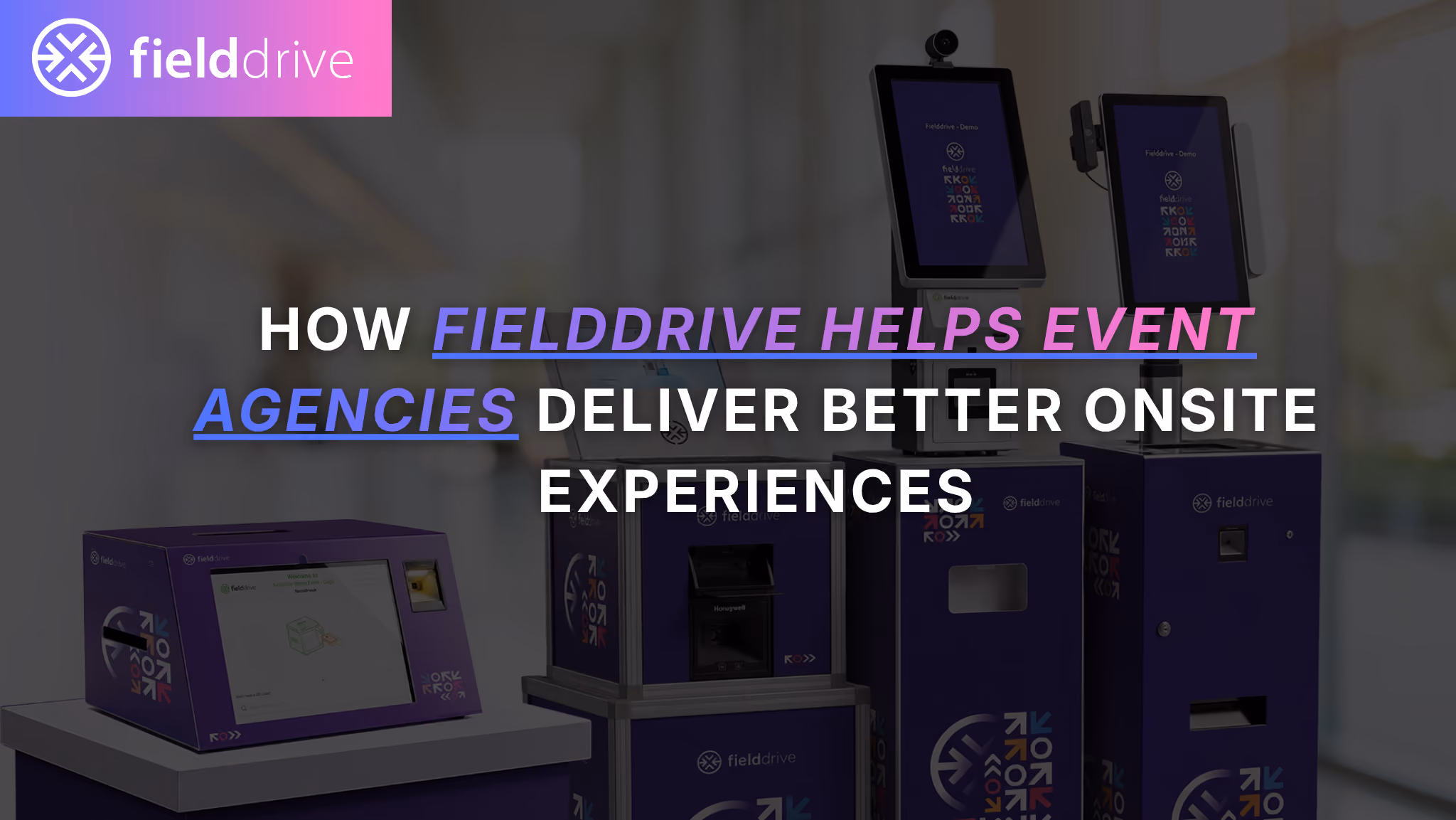 How fielddrive Helps Event Agencies Deliver Better Onsite Experiences