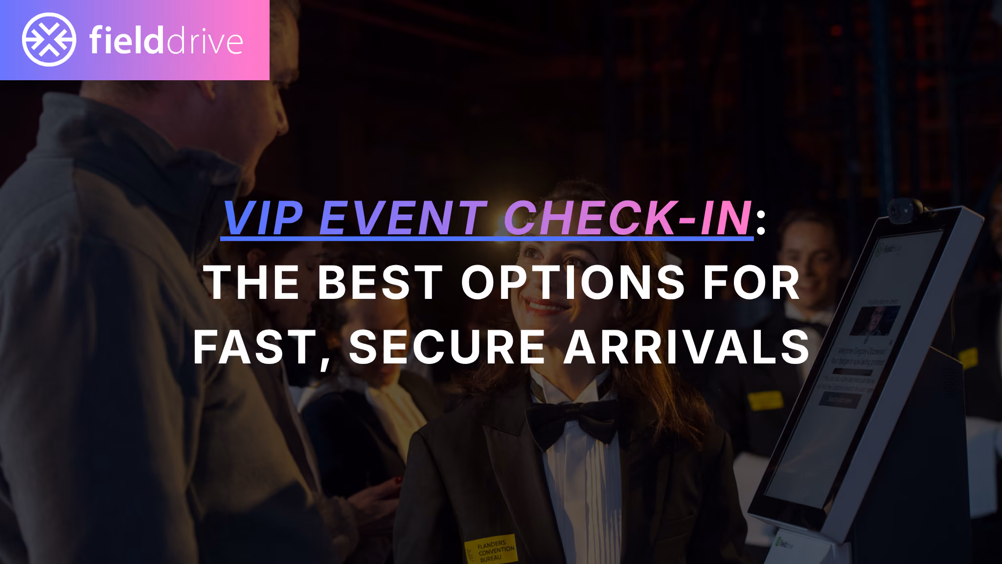 VIP event check-in: the best options for fast, secure arrivals