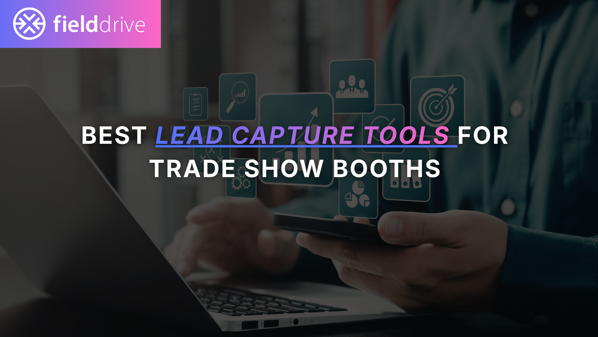 Best Lead Capture Tools for Trade Show Booths