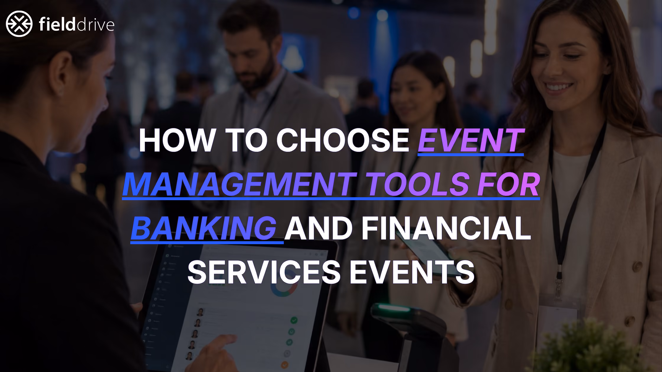 How to Choose Event Management Tools for Banking and Financial Services Events